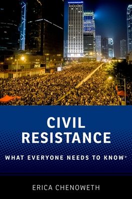 Civil Resistance: What Everyone Needs to Know(r)