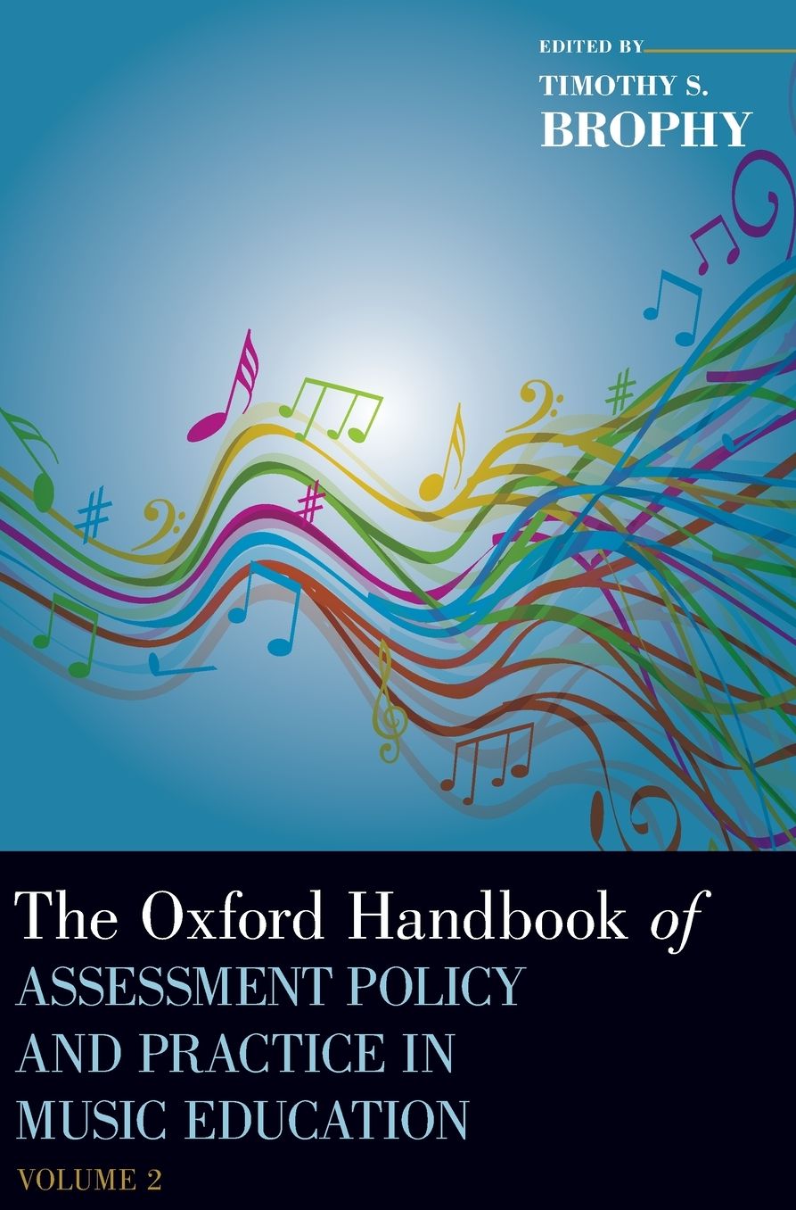 The Oxford Handbook of Assessment Policy and Practice in Music Education, Volume 2