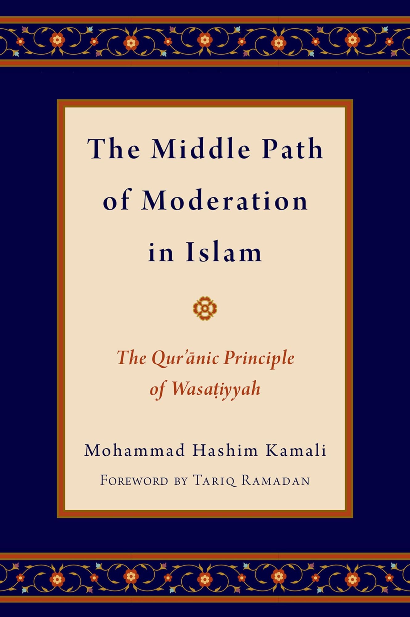 The Middle Path of Moderation in Islam: The Qur'anic Principle of Wasatiyyah