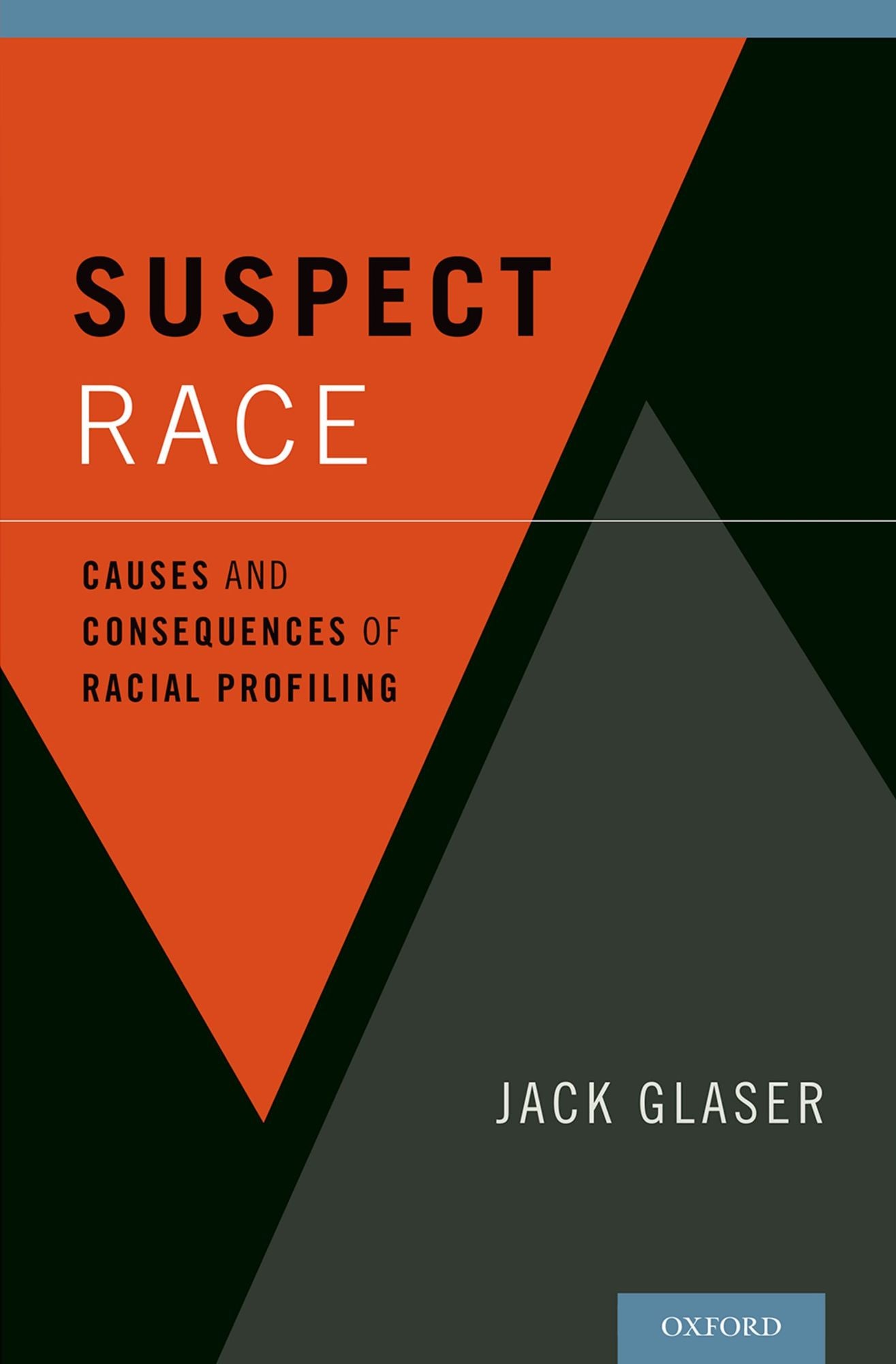 Suspect Race: Causes and Consequences of Racial Profiling
