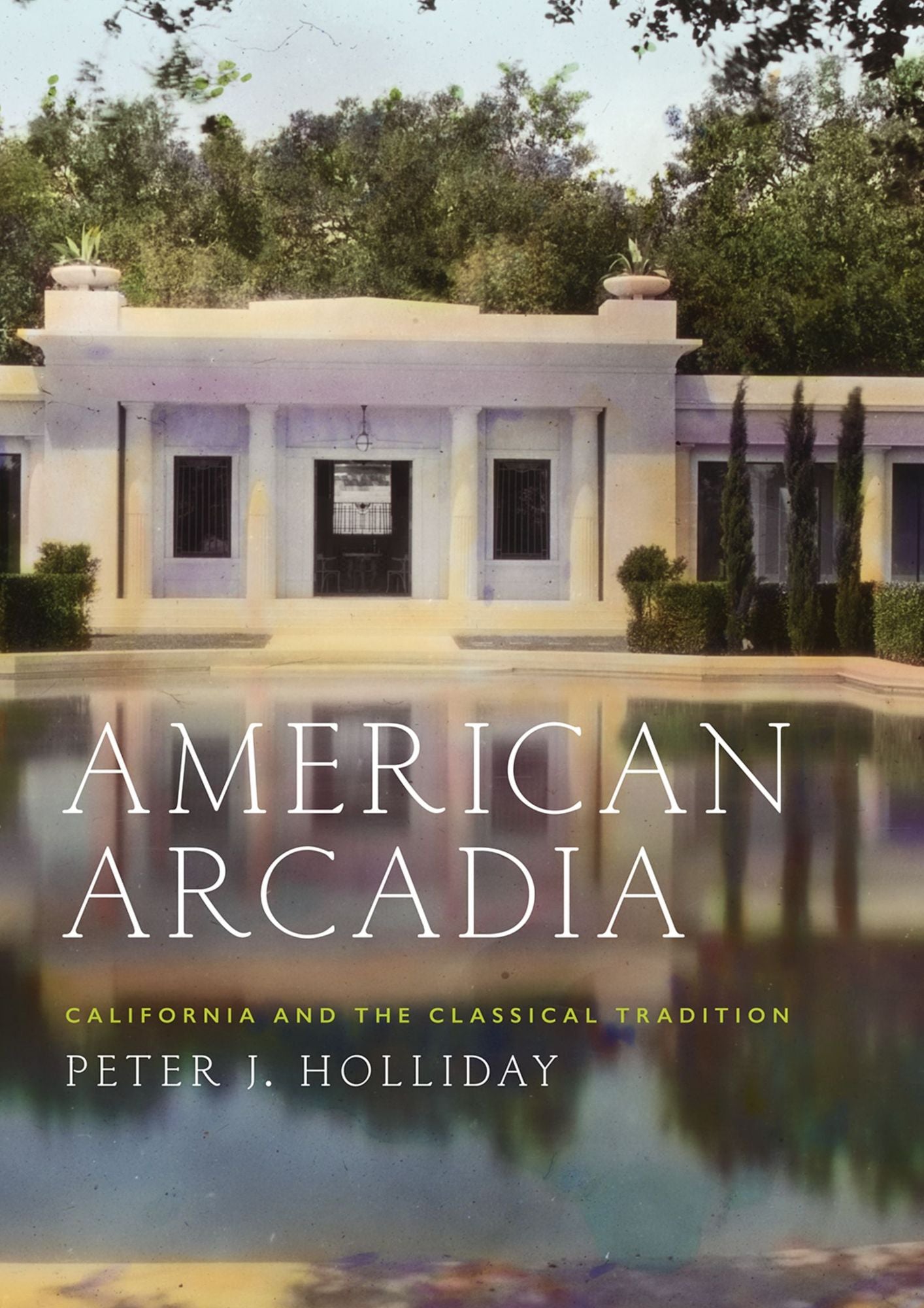 American Arcadia: California and the Classical Tradition