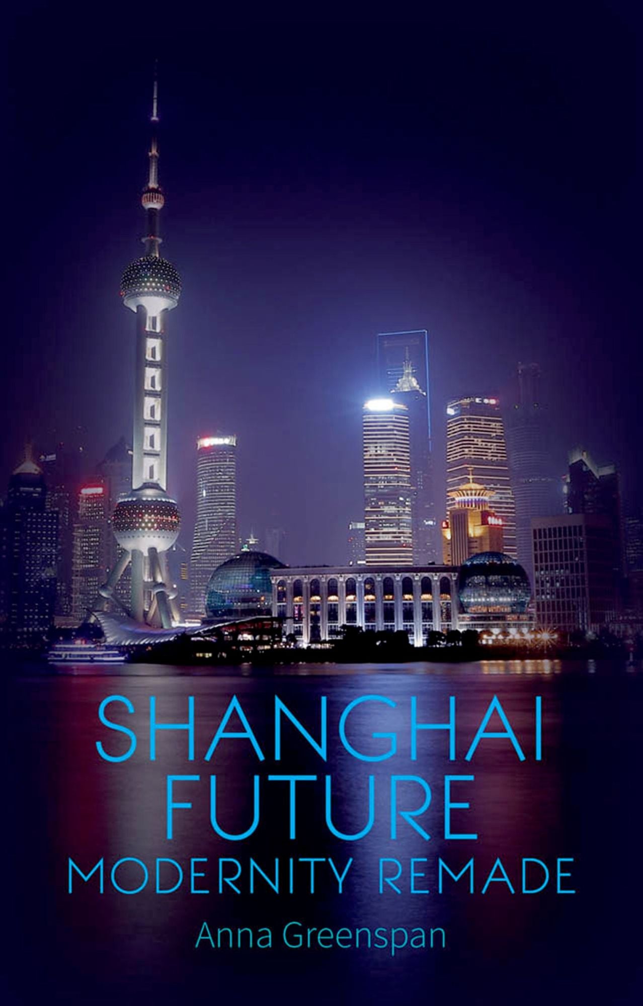 Shanghai Future: Modernity Remade
