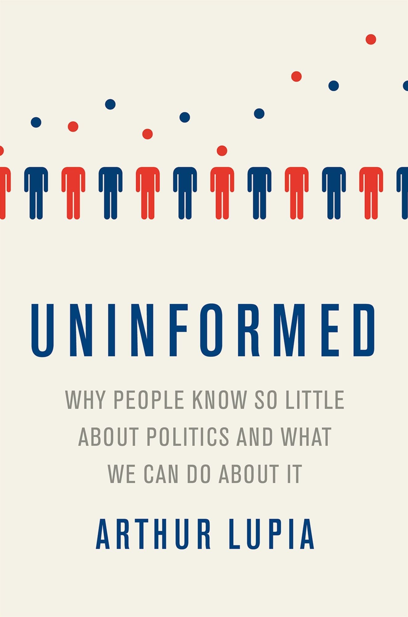 Uninformed: Why People Seem to Know So Little about Politics and What We Can Do about It