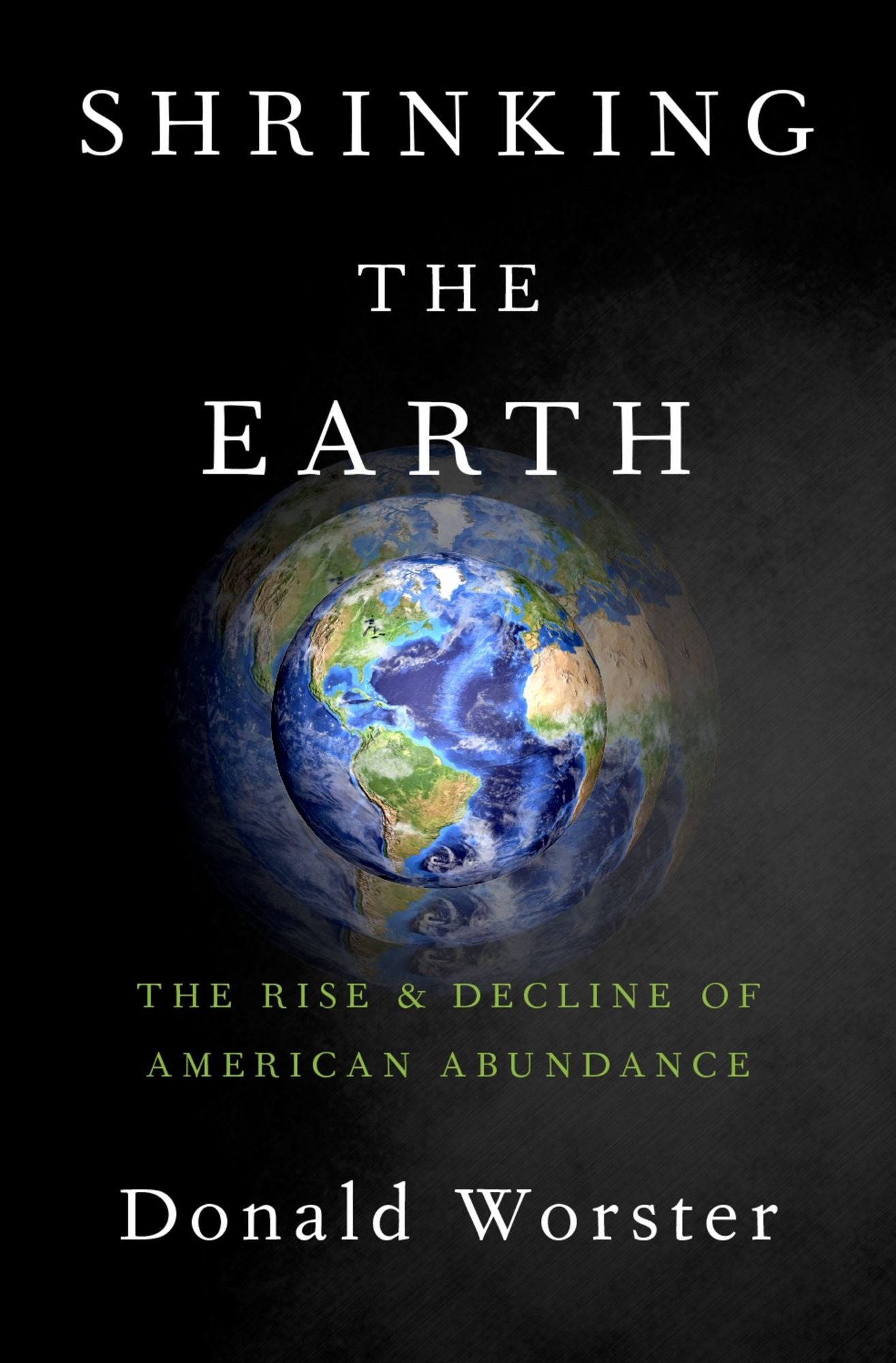 Shrinking the Earth: The Rise and Decline of American Abundance