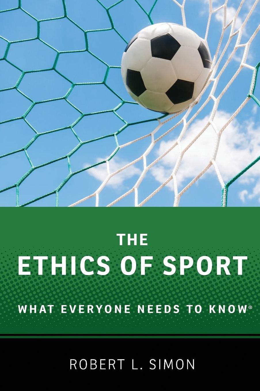 The Ethics of Sport: What Everyone Needs to Know(r)