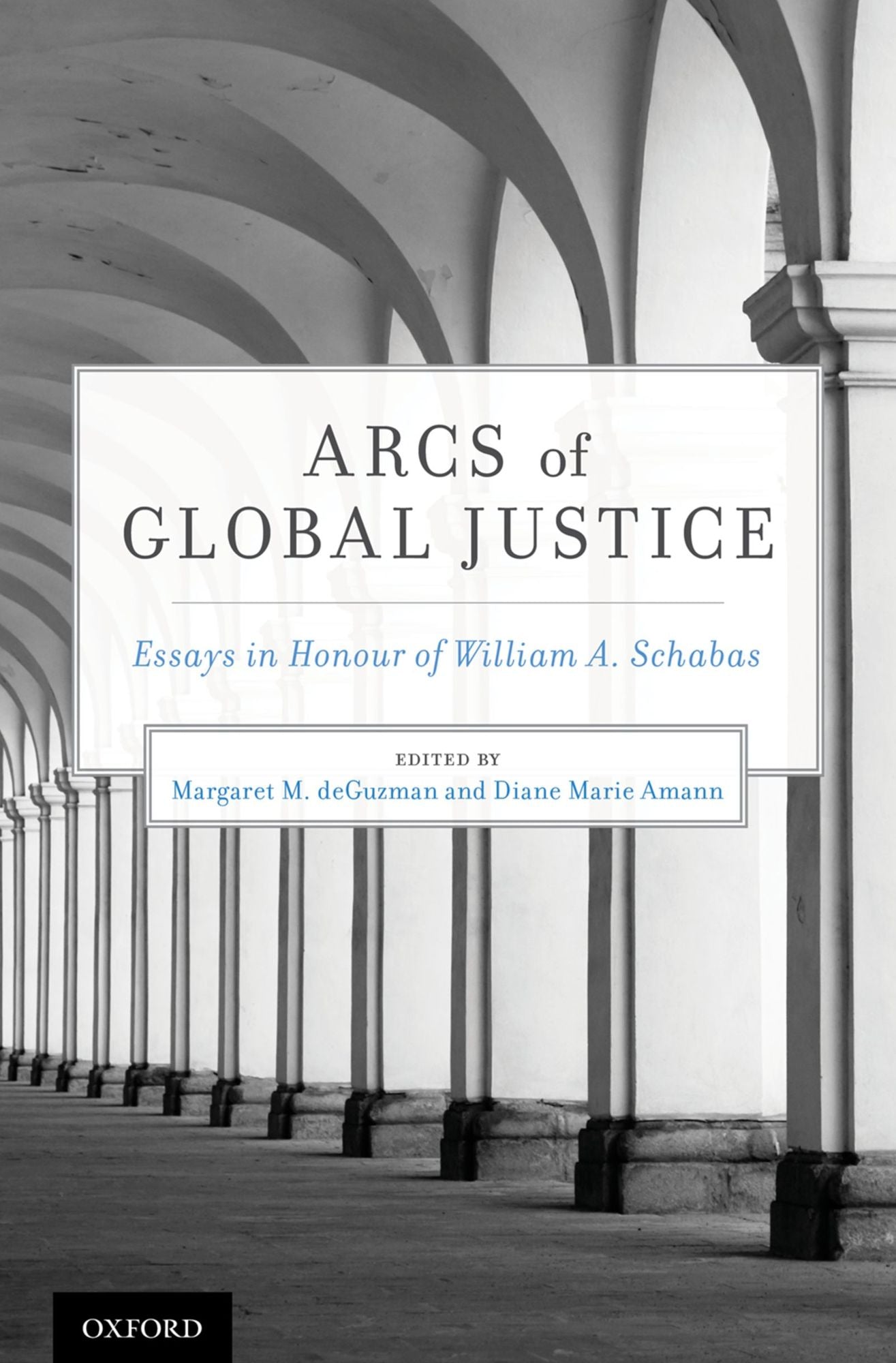 Arcs of Global Justice: Essays in Honour of William A. Schabas