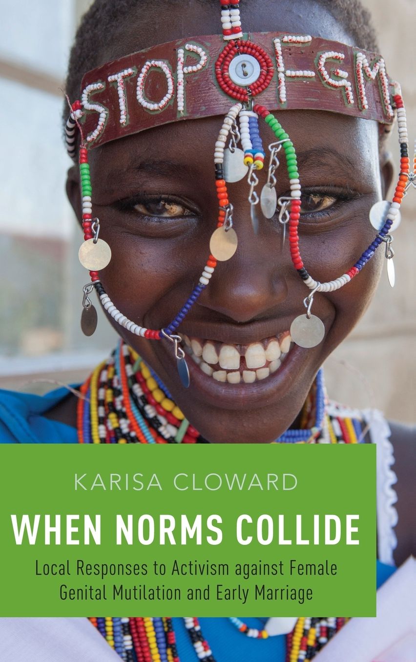 When Norms Collide: Local Responses to Activism Against Female Genital Mutilation and Early Marriage