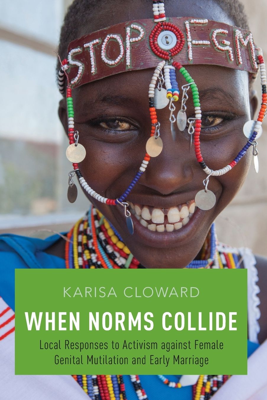 When Norms Collide: Local Responses to Activism Against Female Genital Mutilation and Early Marriage
