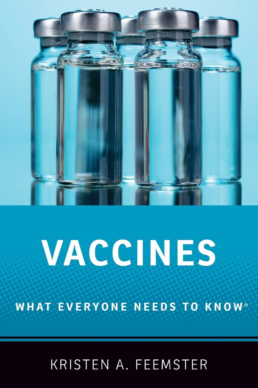 Vaccines: What Everyone Needs to Know(r)