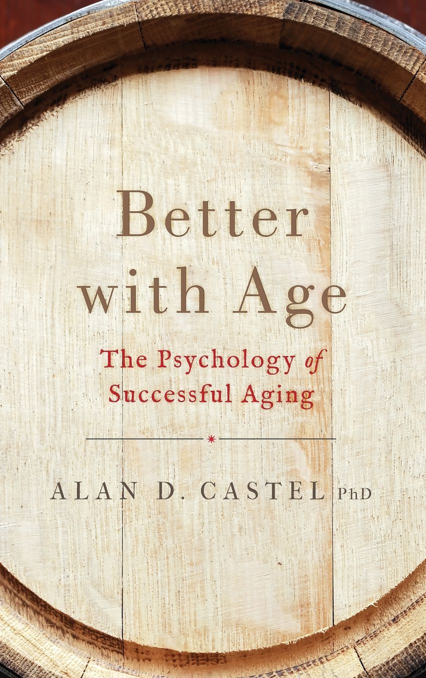 Better With Age : The Psychology of Successful Aging