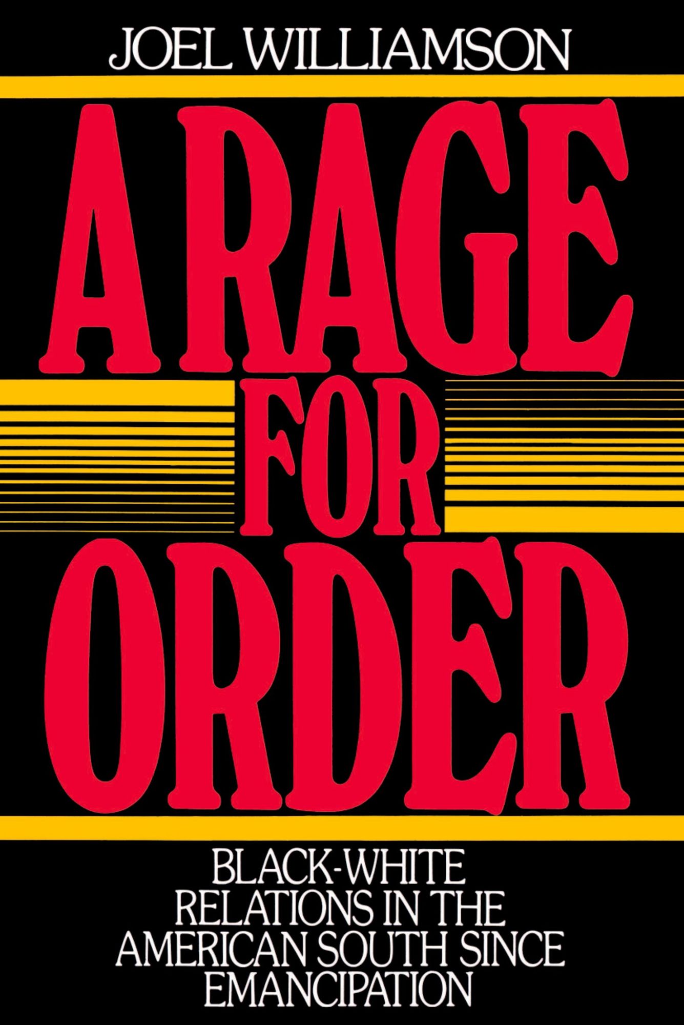 A Rage for Order: Black-White Relations in the American South since Emancipation