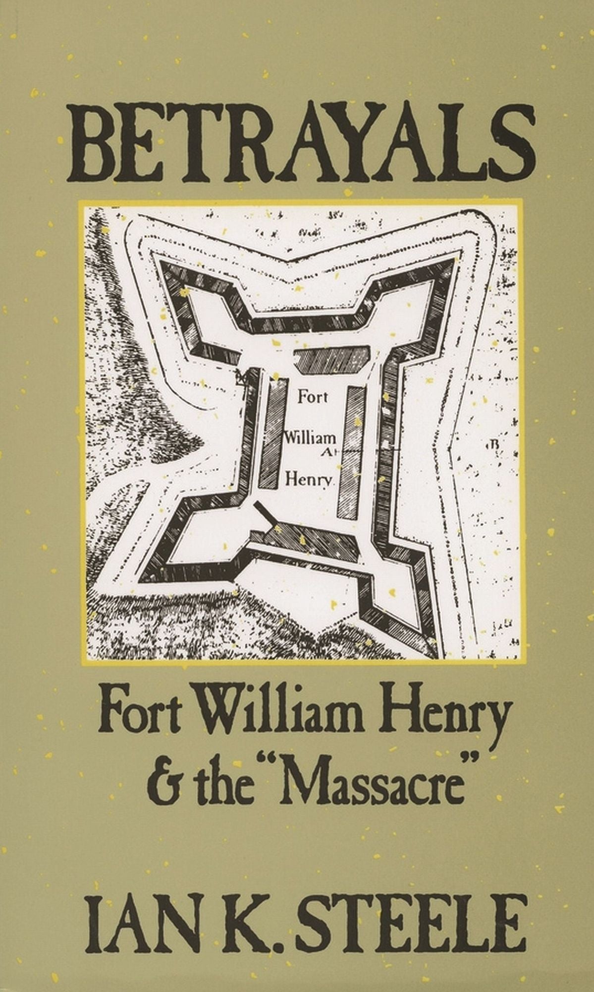 Betrayals: Fort William Henry and the "Massacre"