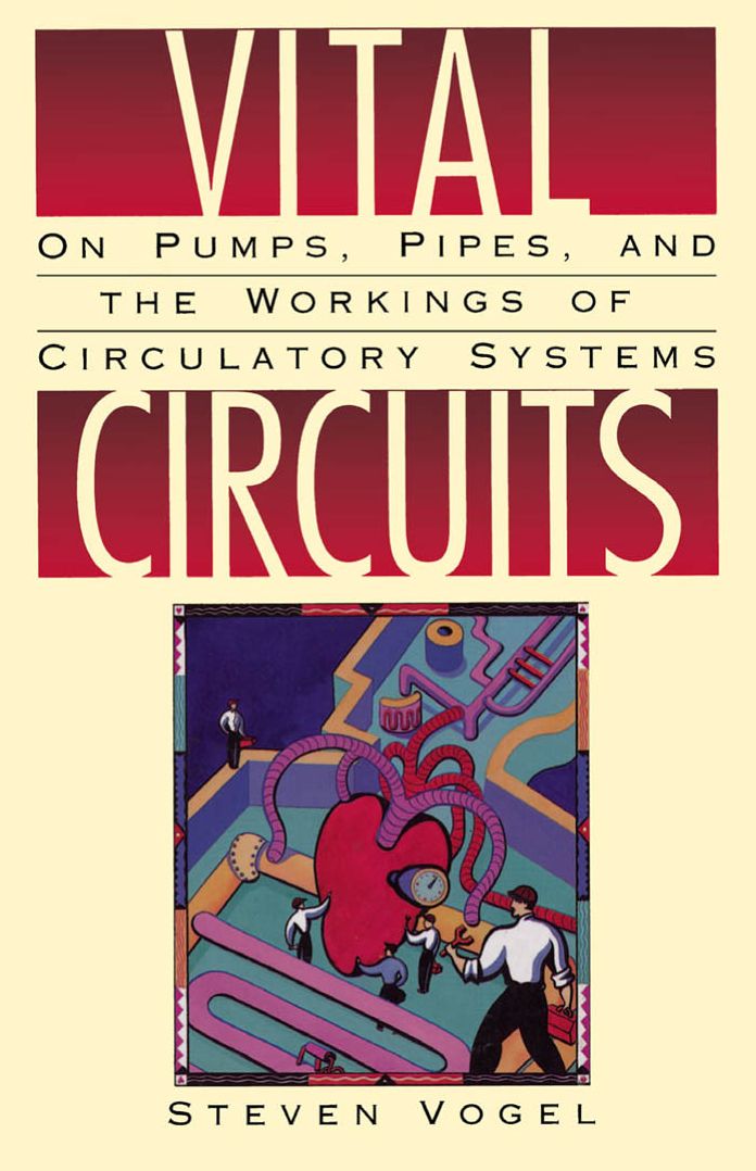 Vital Circuits: On Pumps, Pipes, and the Workings of Circulatory Systems