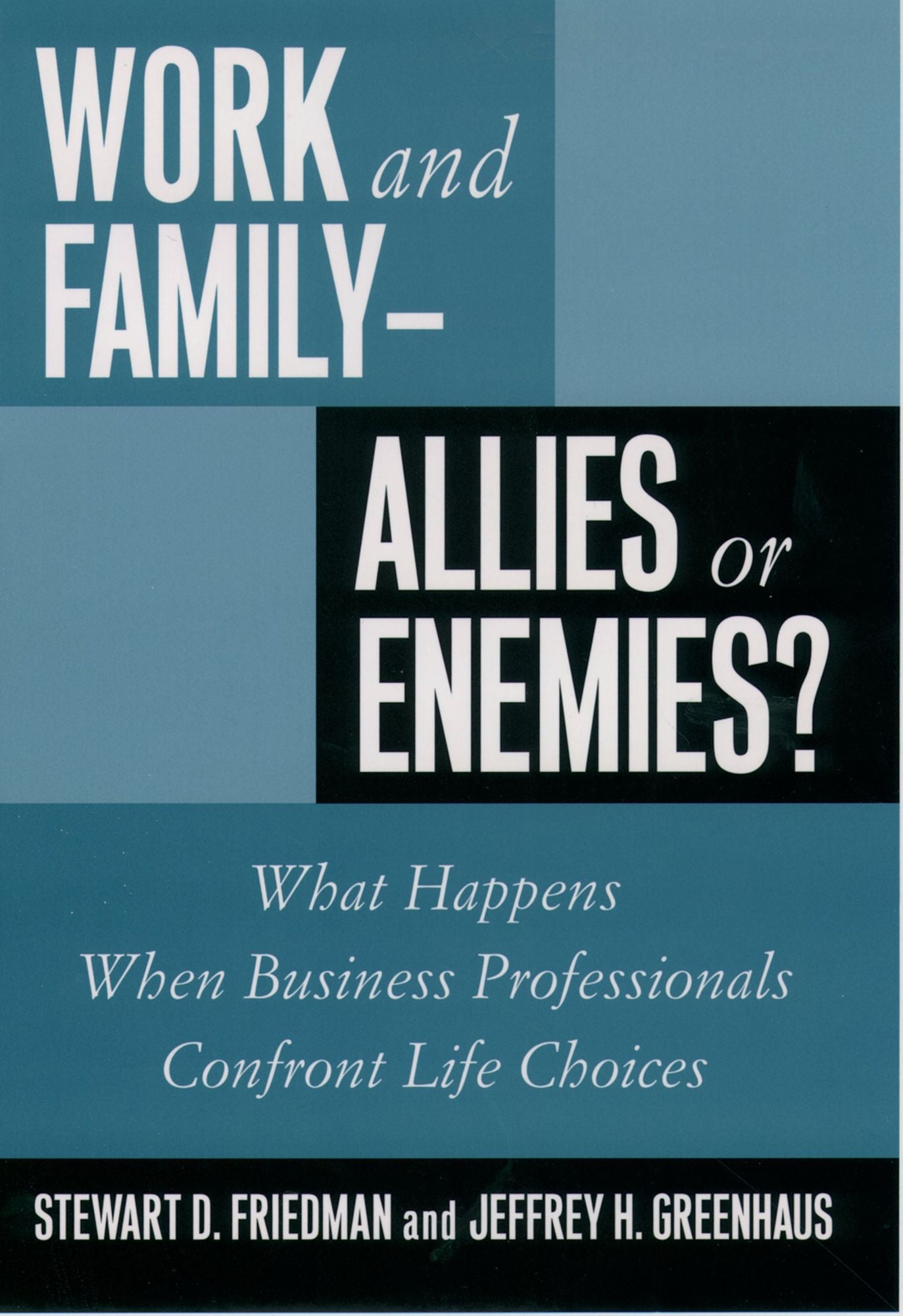 Work and Family--Allies or Enemies?: What Happens When Business Professionals Confront Life Choices