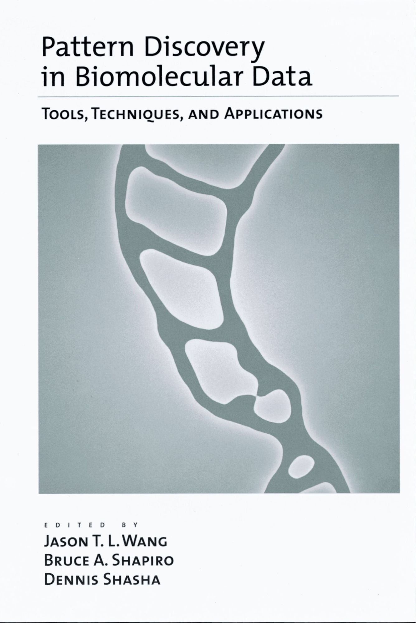 Pattern Discovery in Biomolecular Data: Tools, Techniques, and Applications