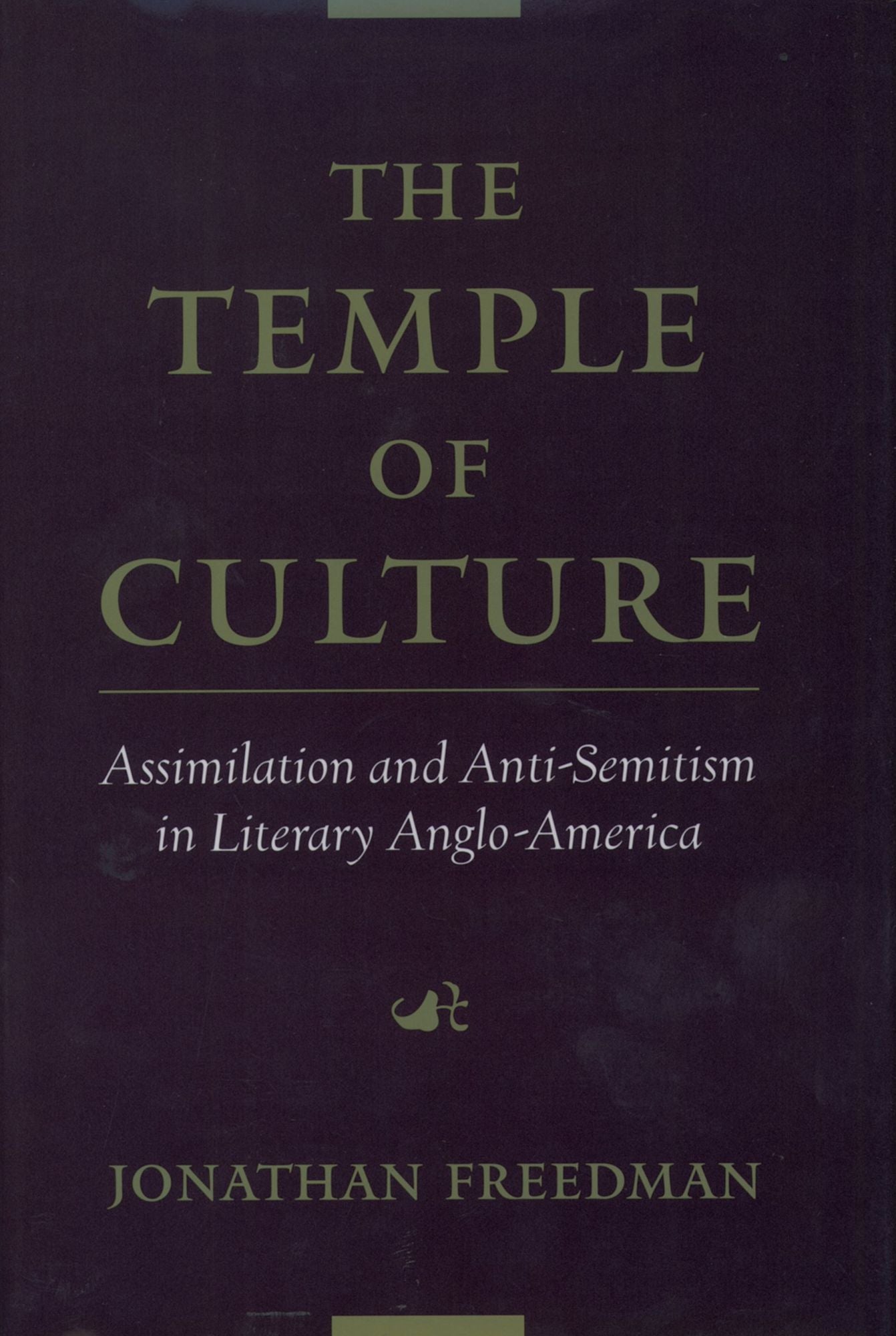 The Temple of Culture: Assimilation and Anti-Semitism in Literary Anglo-America