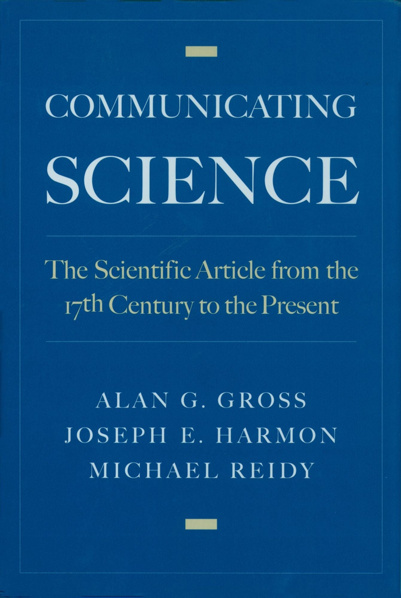 Communicating Science: The Scientific Article from the 17th Century to the Present