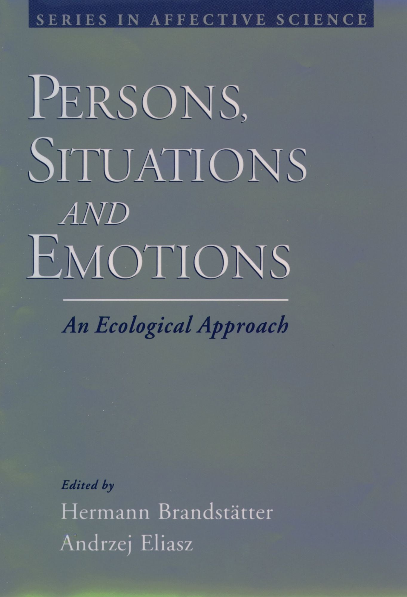 Persons, Situations, and Emotions: An Ecological Approach