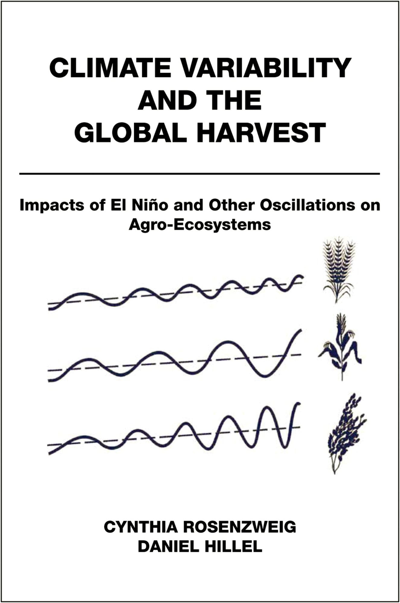 Climate Variability and the Global Harvest: Impacts of El Niño and Other Oscillations on Agro-Ecosystems