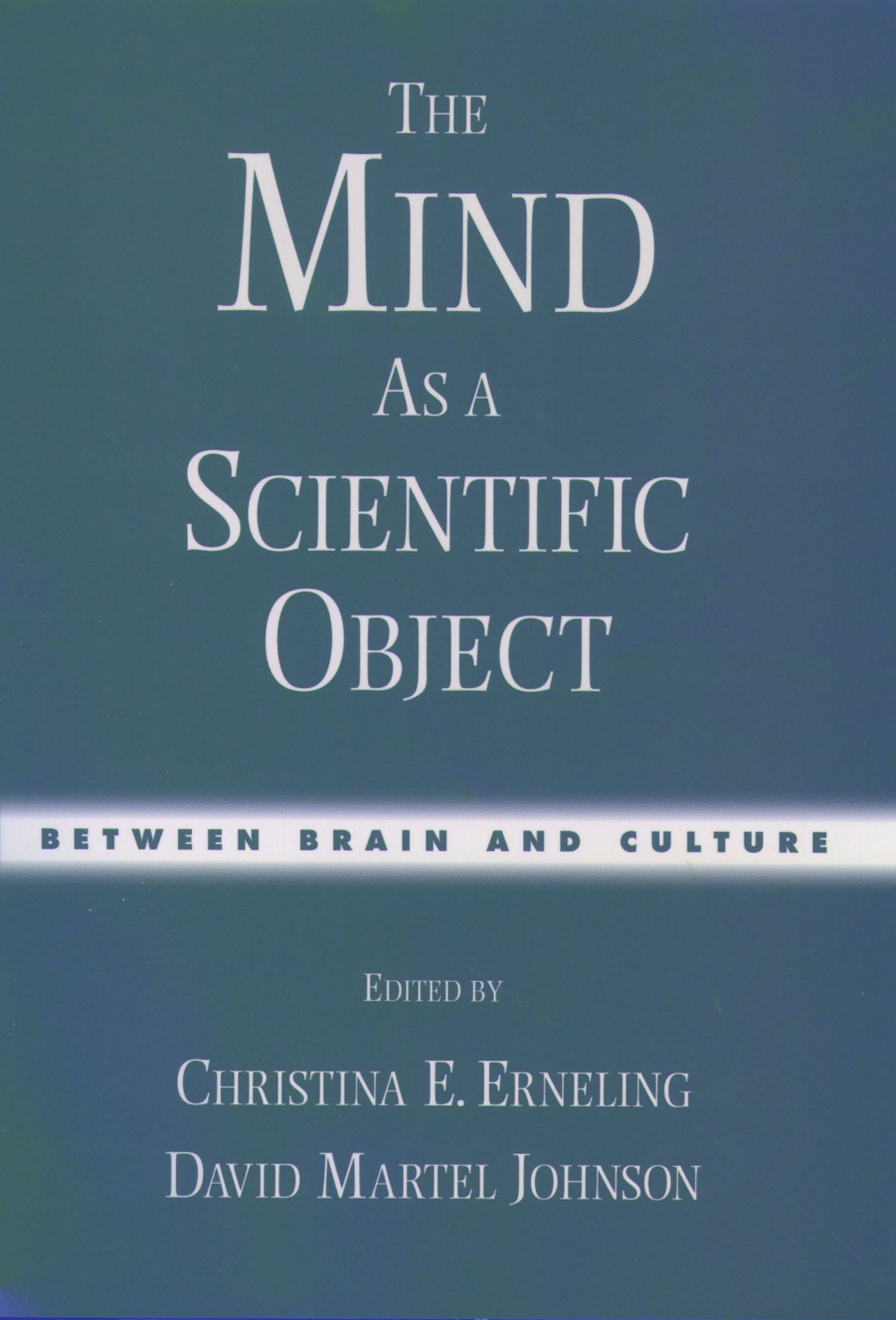 The Mind As a Scientific Object: Between Brain and Culture