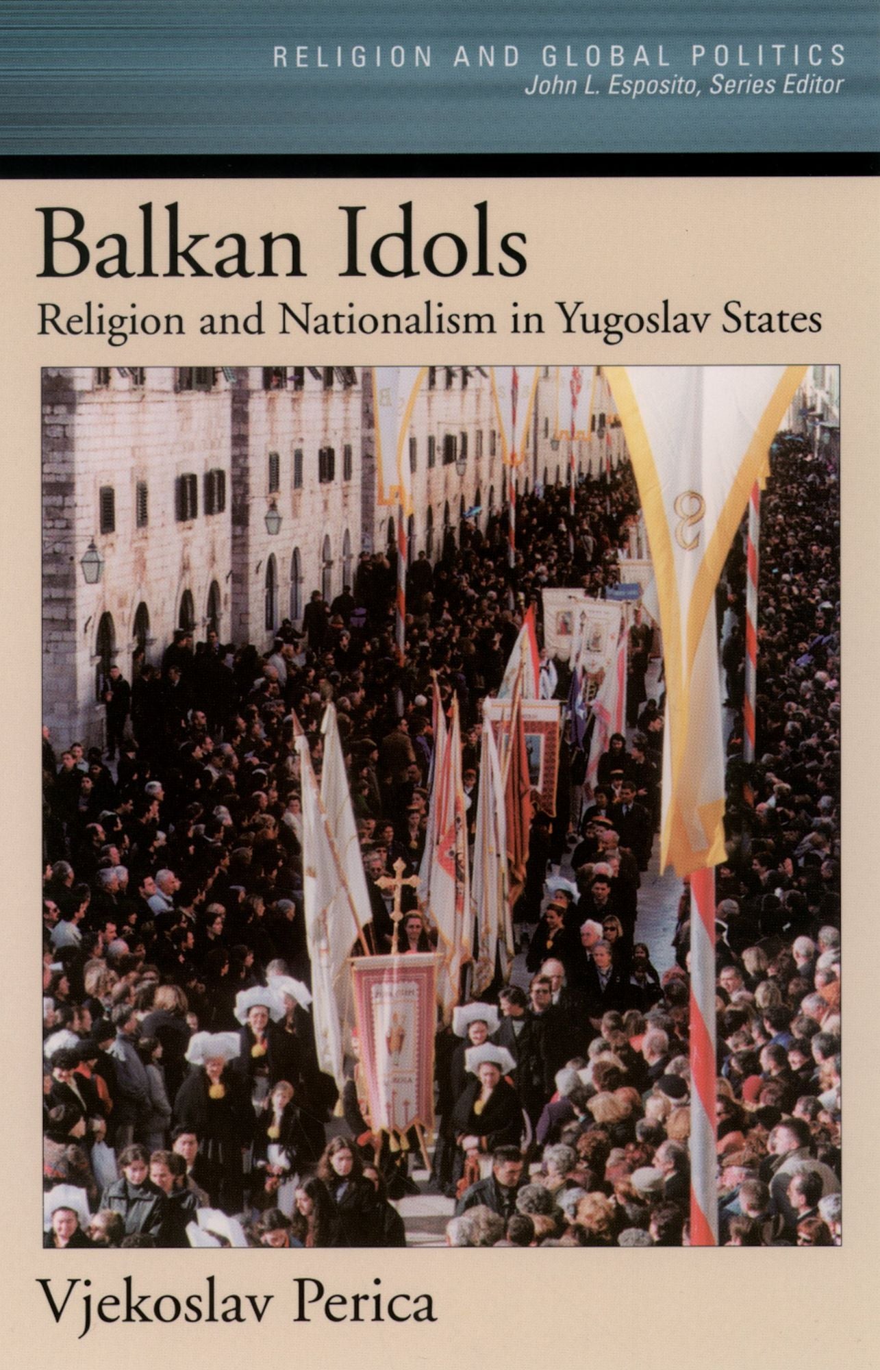 Balkan Idols: Religion and Nationalism in Yugoslav States