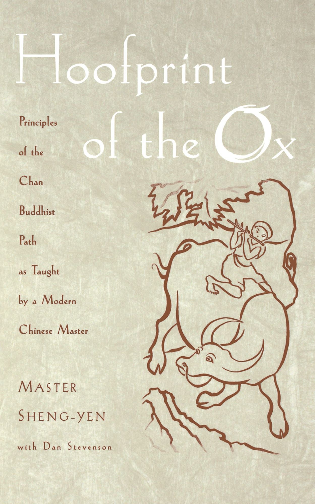 Hoofprint of the Ox: Principles of the Chan Buddhist Path as Taught by a Modern Chinese Master