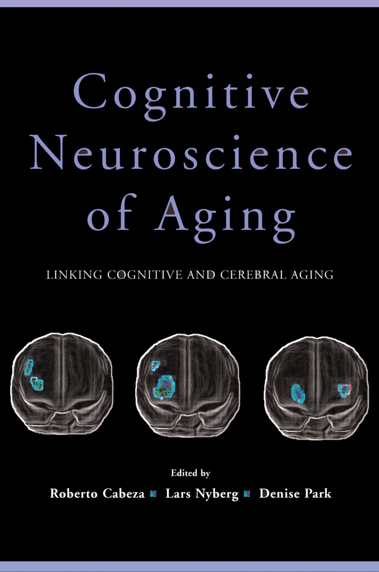 Cognitive Neuroscience of Aging: Linking Cognitive and Cerebral Aging