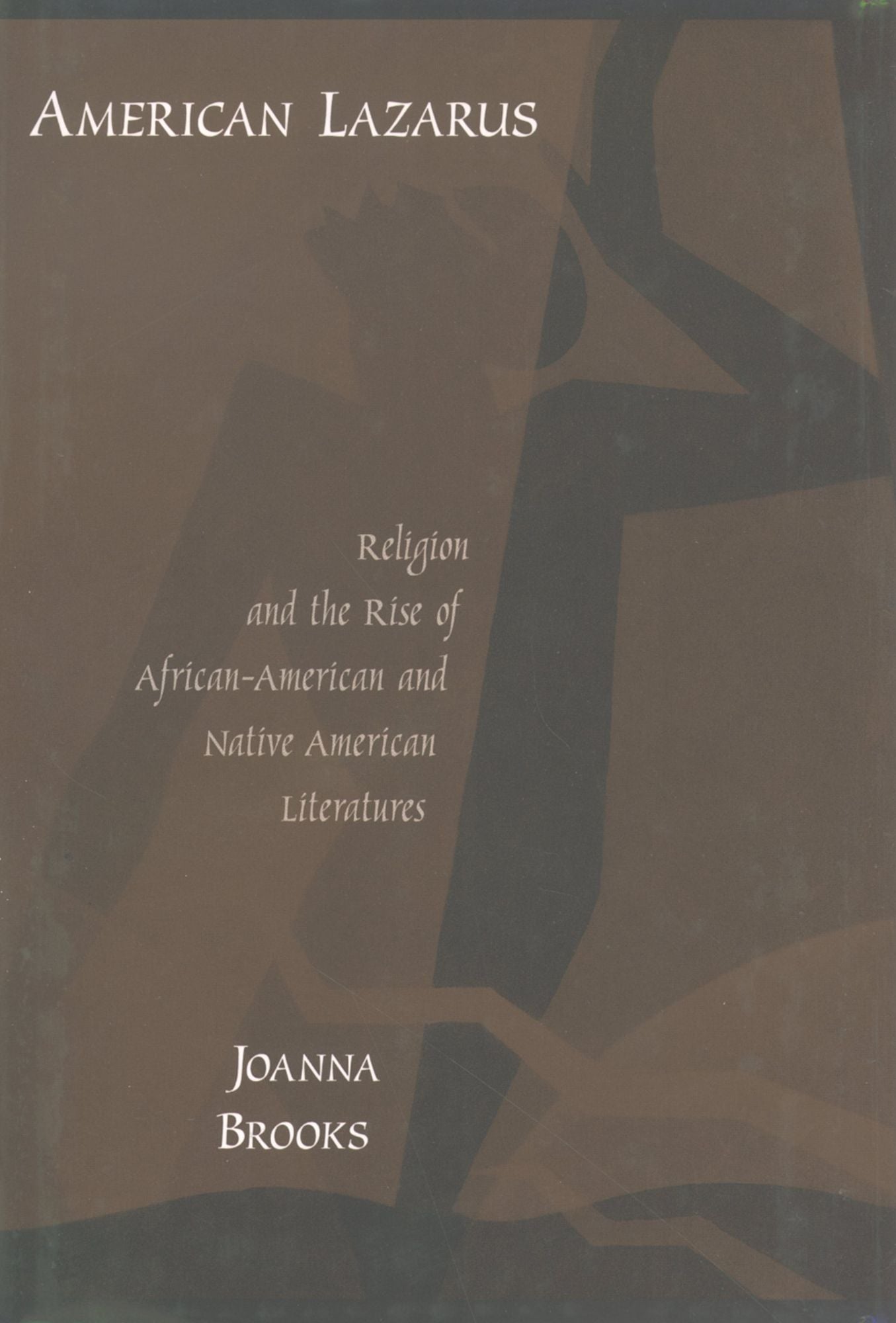 American Lazarus: Religion and the Rise of African American and Native American Literatures