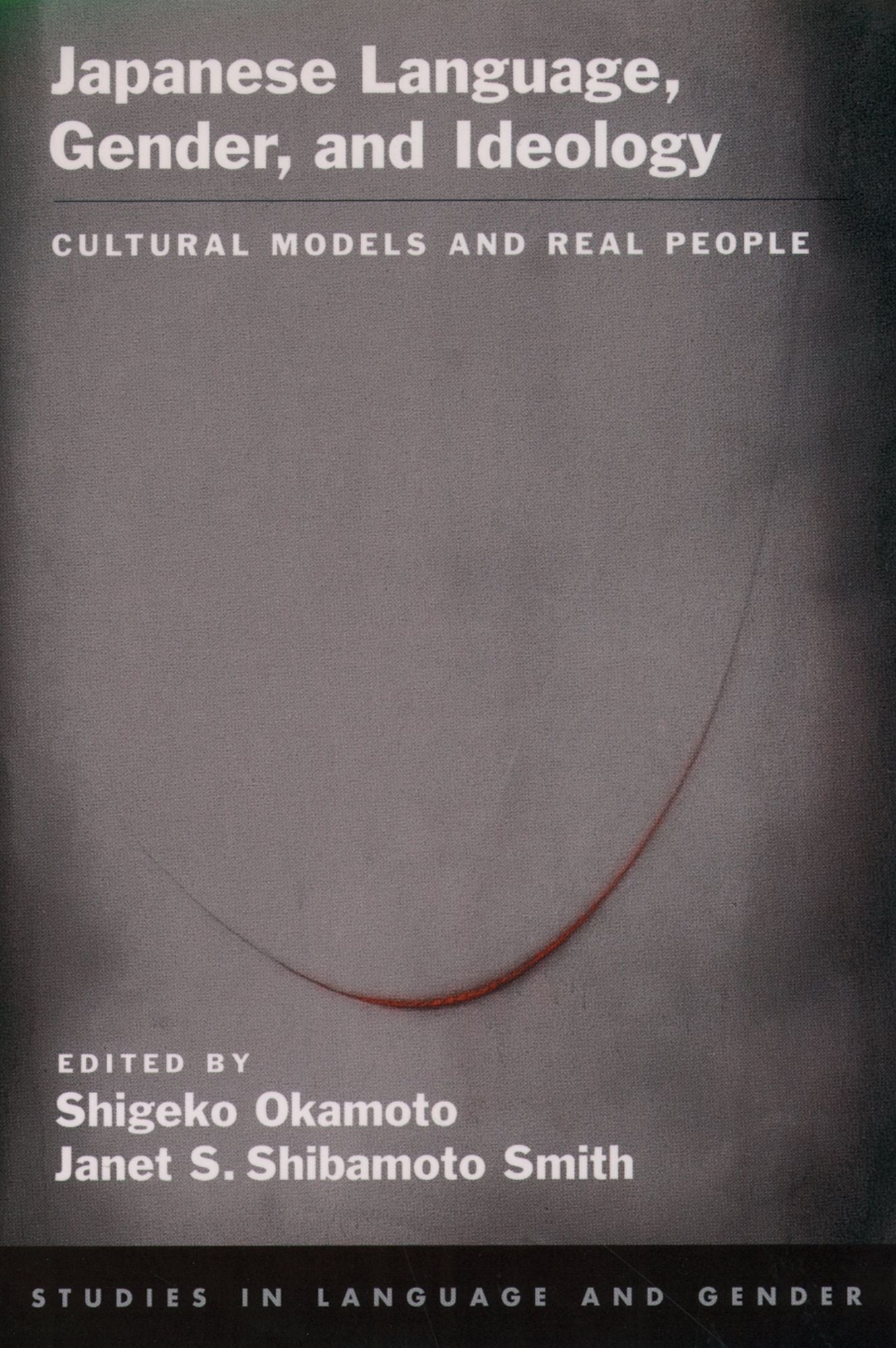 Japanese Language, Gender, and Ideology: Cultural Models and Real People