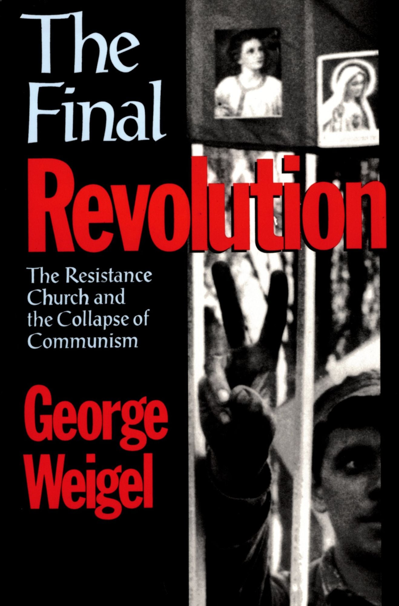 The Final Revolution: The Resistance Church and the Collapse of Communism