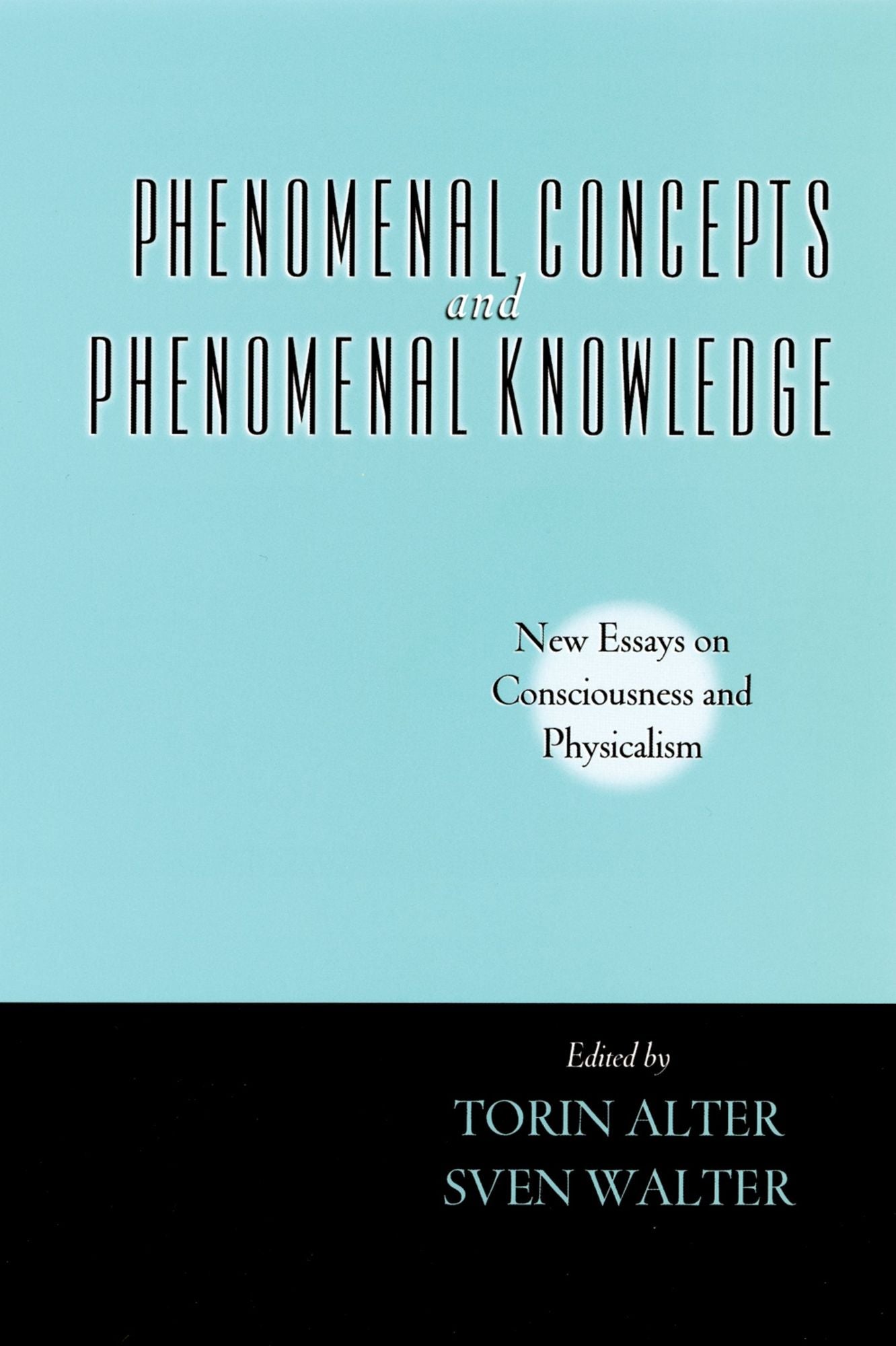 Phenomenal Concepts and Phenomenal Knowledge: New Essays on Consciousness and Physicalism