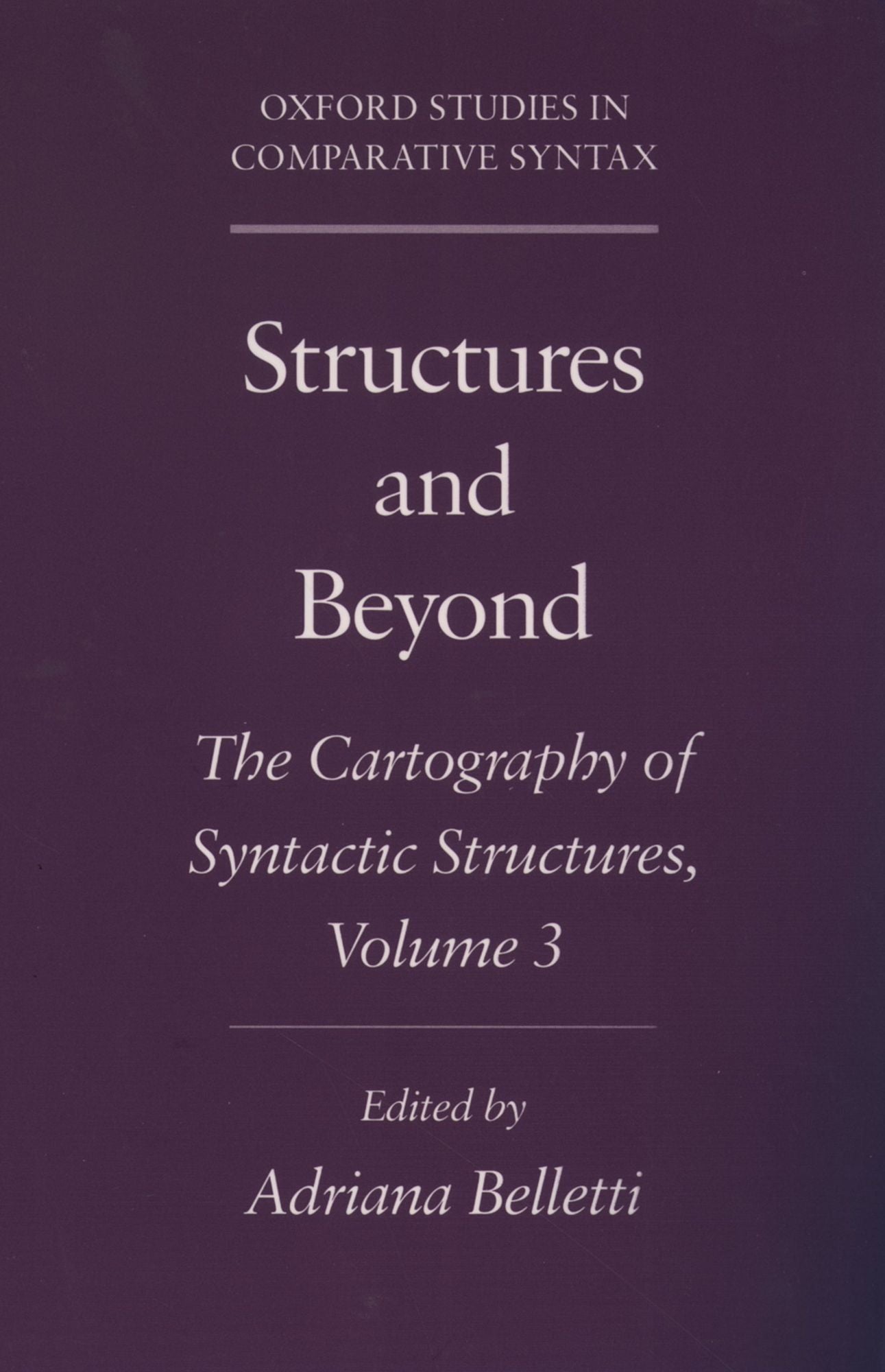 Structures and Beyond: The Cartography of Syntactic Structures, Volume 3
