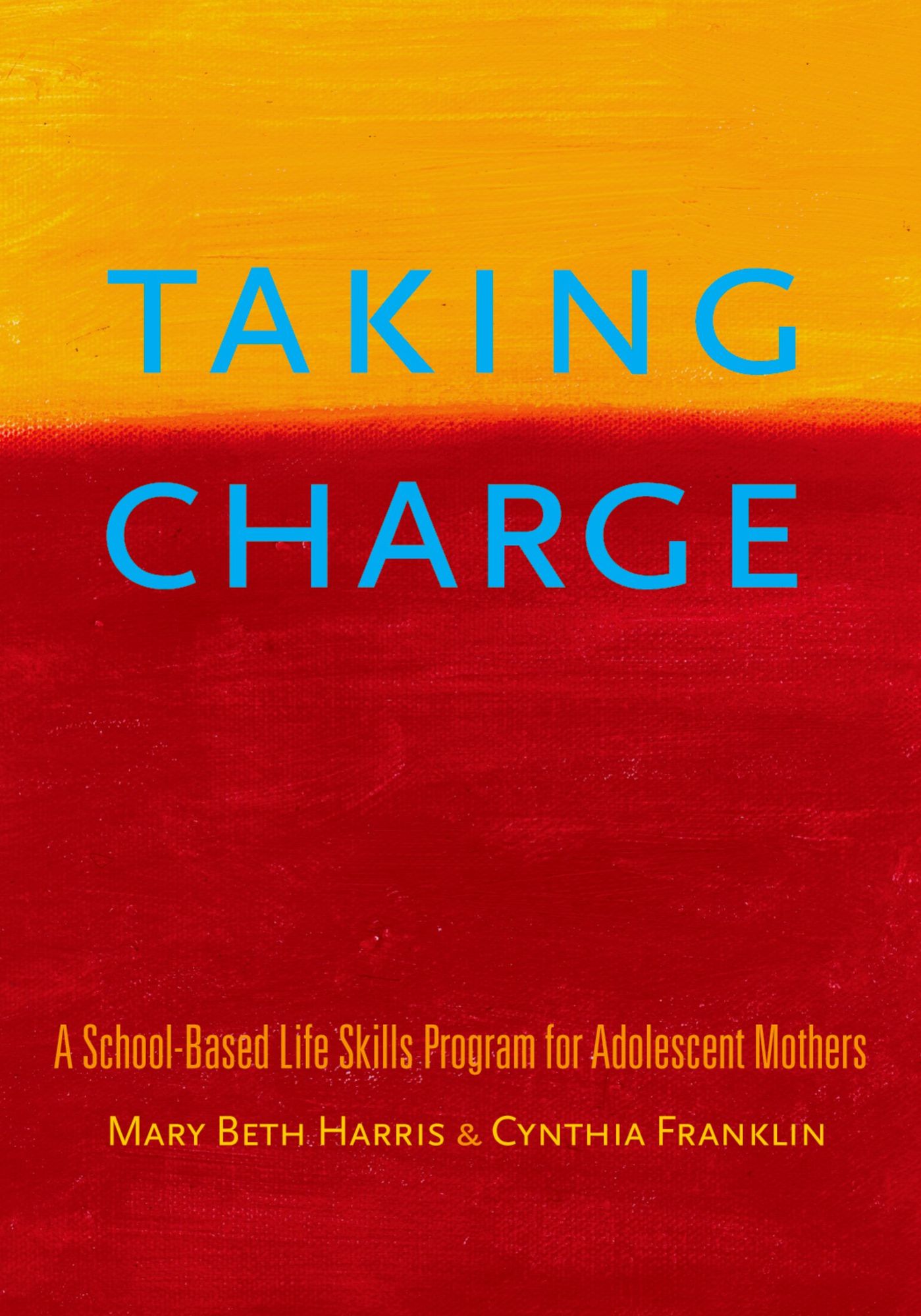 Taking Charge: A School-Based, Life Skills-Building Program for Adolescent Mothers