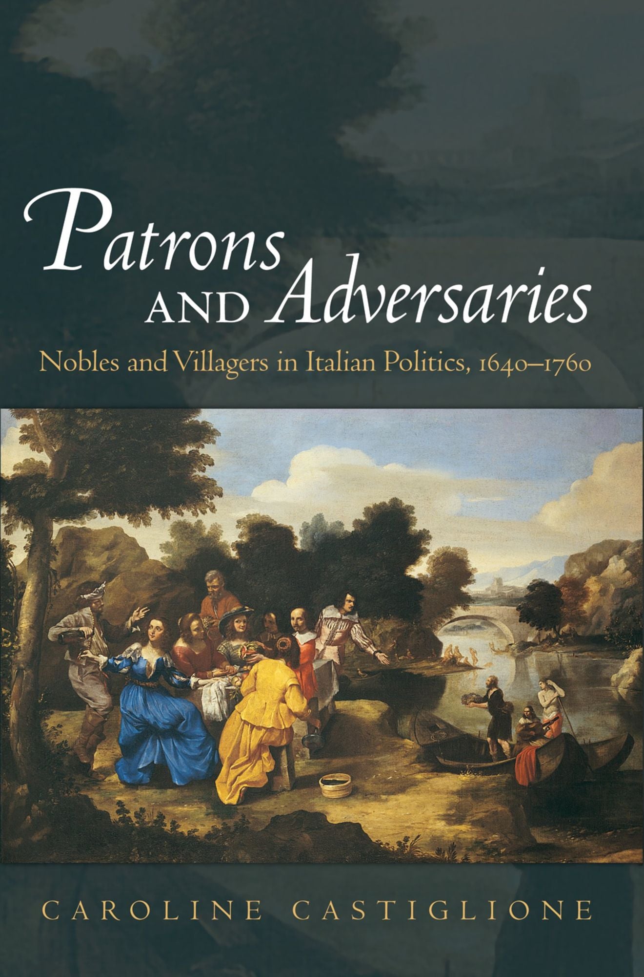 Patrons and Adversaries: Nobles and Villagers in Italian Politics, 1640-1760