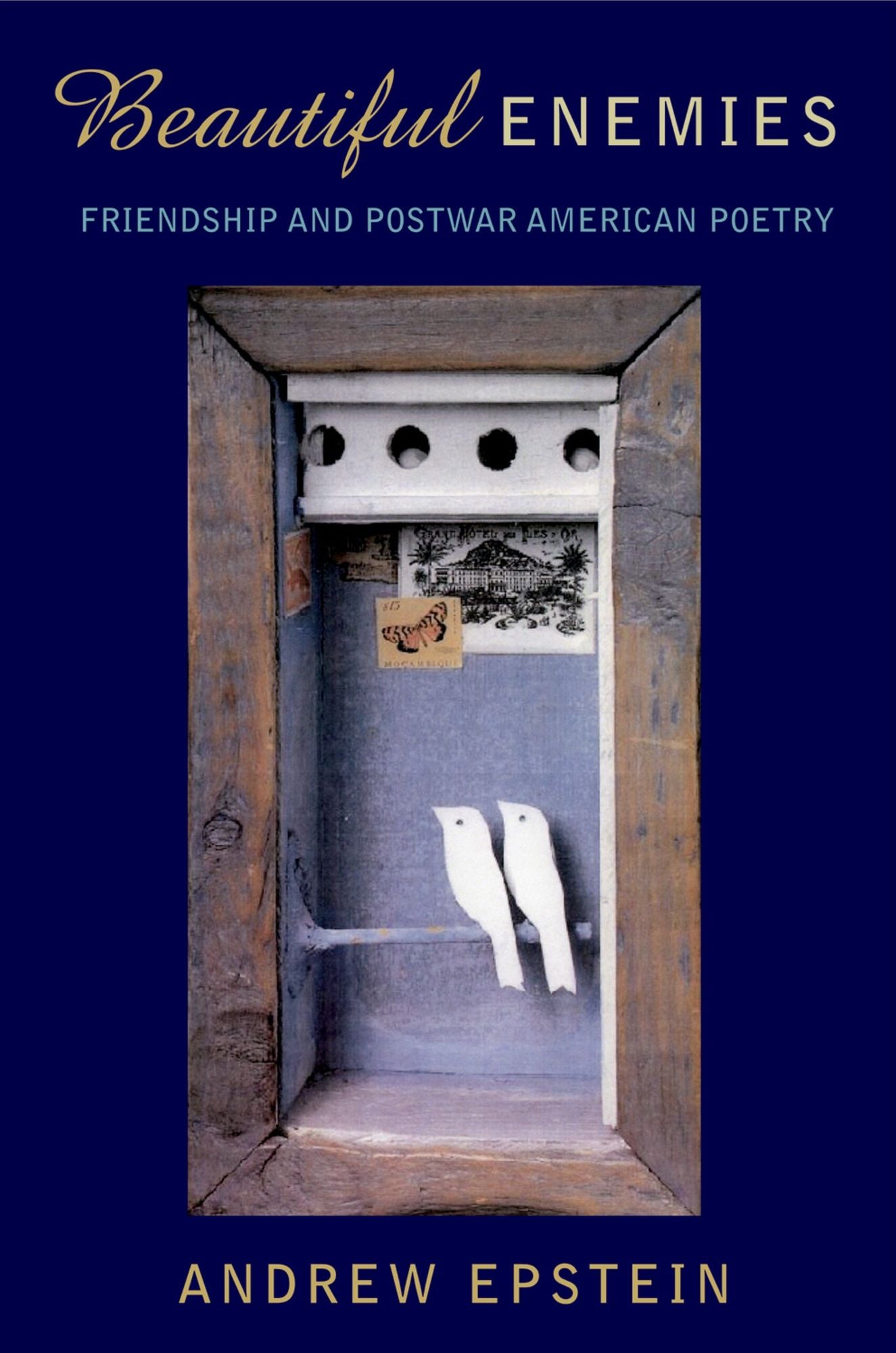 Beautiful Enemies: Friendship and Postwar American Poetry