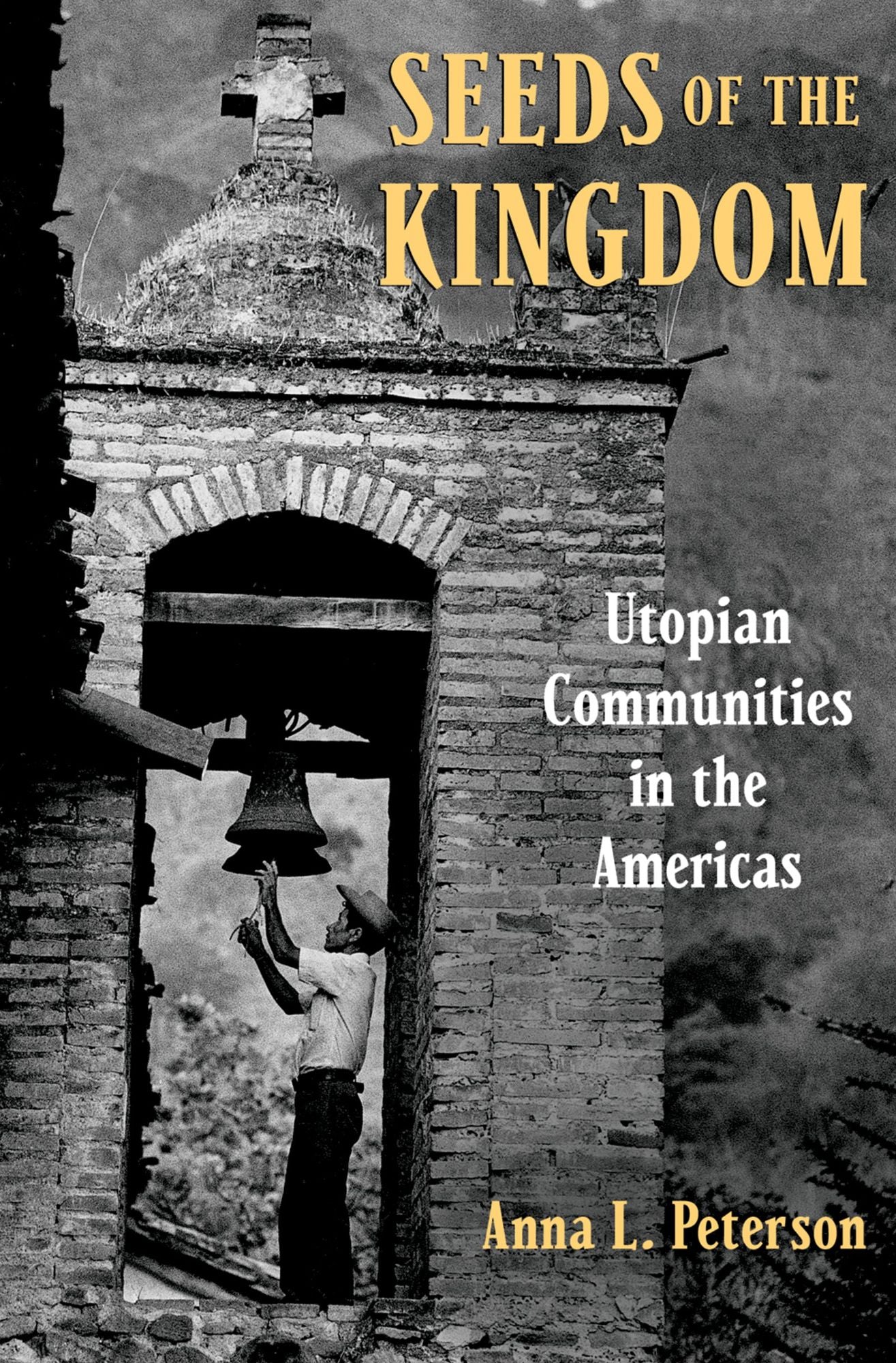 Seeds of the Kingdom: Utopian Communities in the Americas