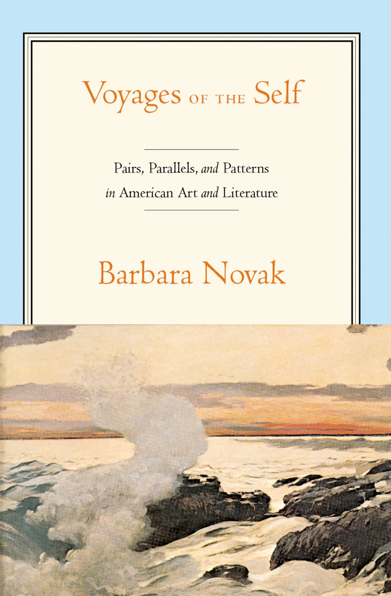 Voyages of the Self: Pairs, Parallels, and Patterns in American Art and Literature