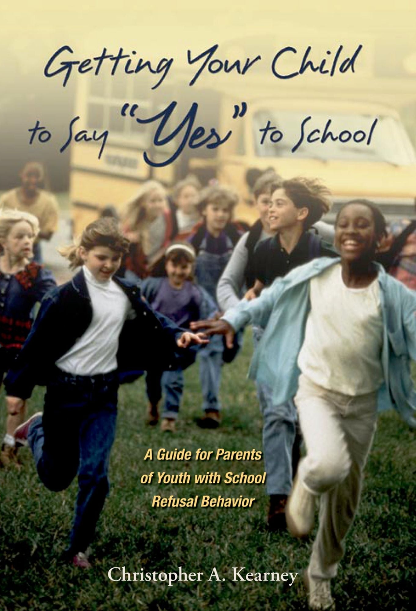 Getting Children to Say "Yes" to School: A Guide for Educators and School Psychologists