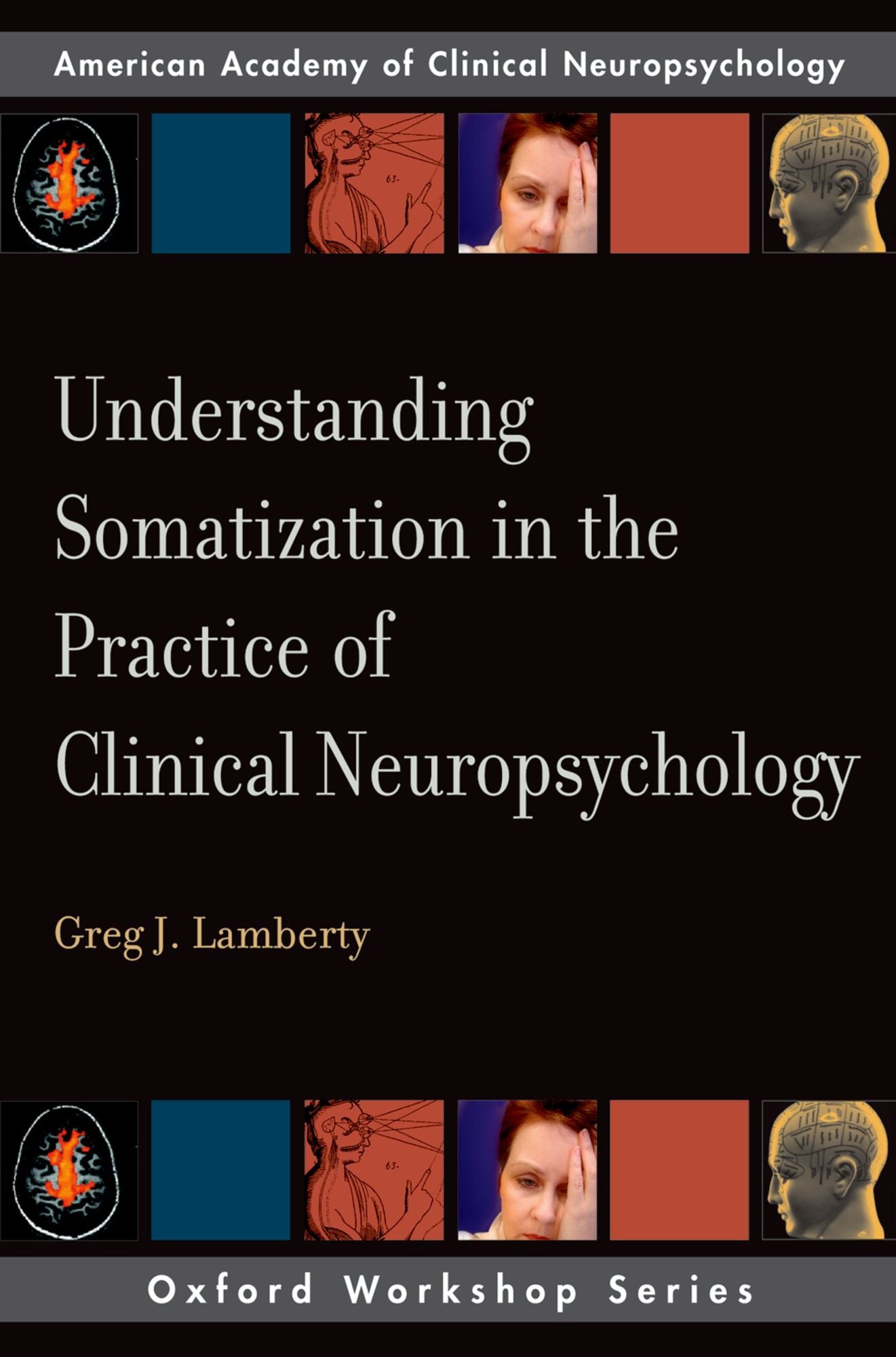 Understanding Somatization in the Practice of Clinical Neuropsychology