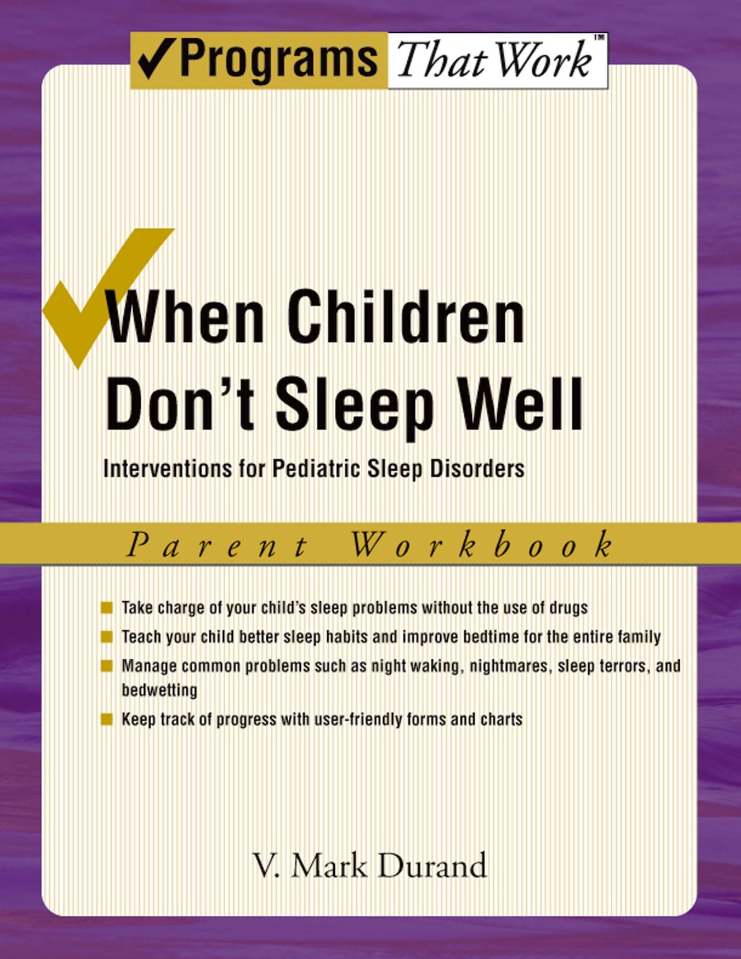 When Children Don't Sleep Well: Interventions for Pediatric Sleep Disorders Parent Workbook