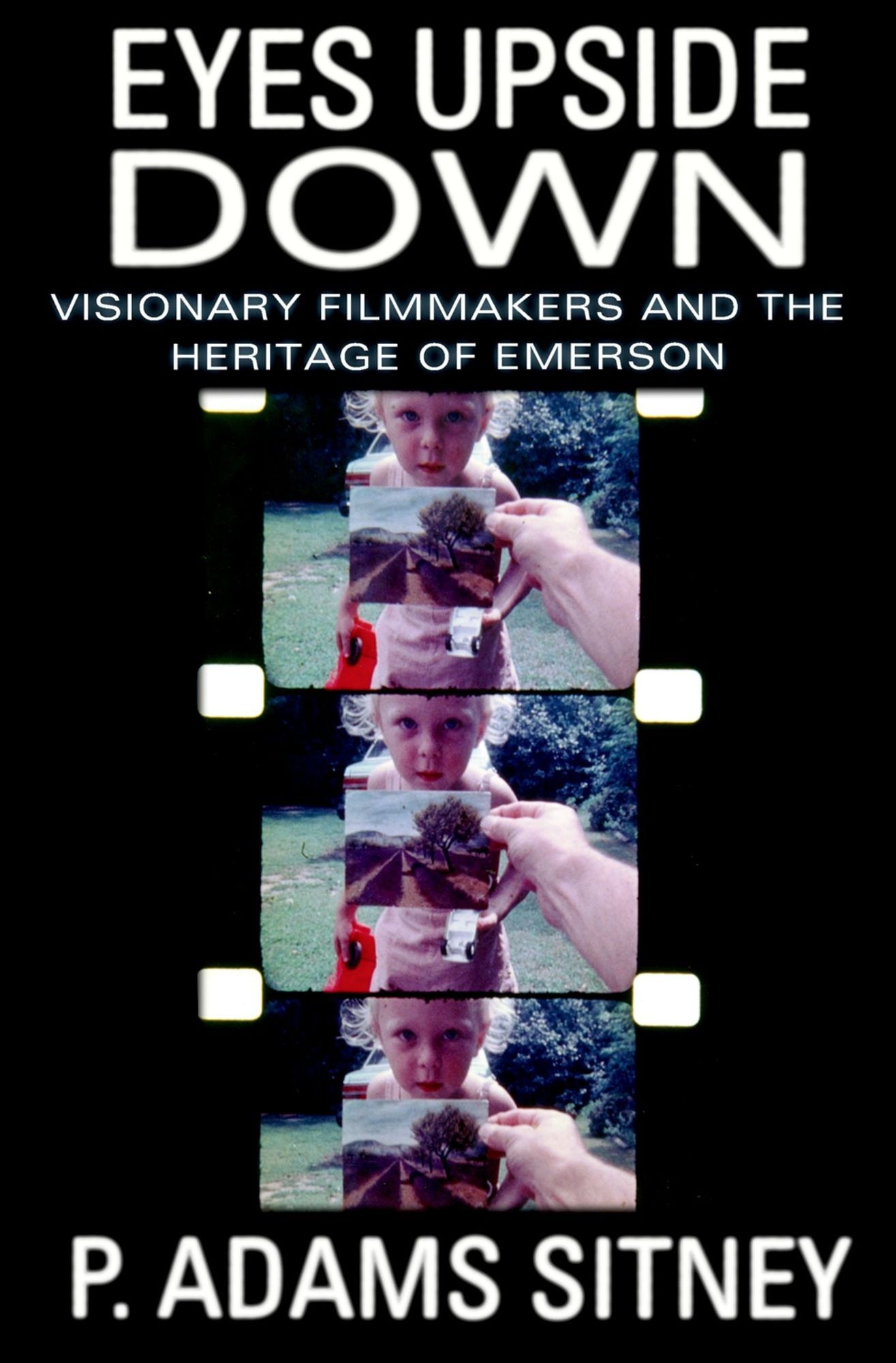 Eyes Upside Down: Visionary Filmmakers and the Heritage of Emerson
