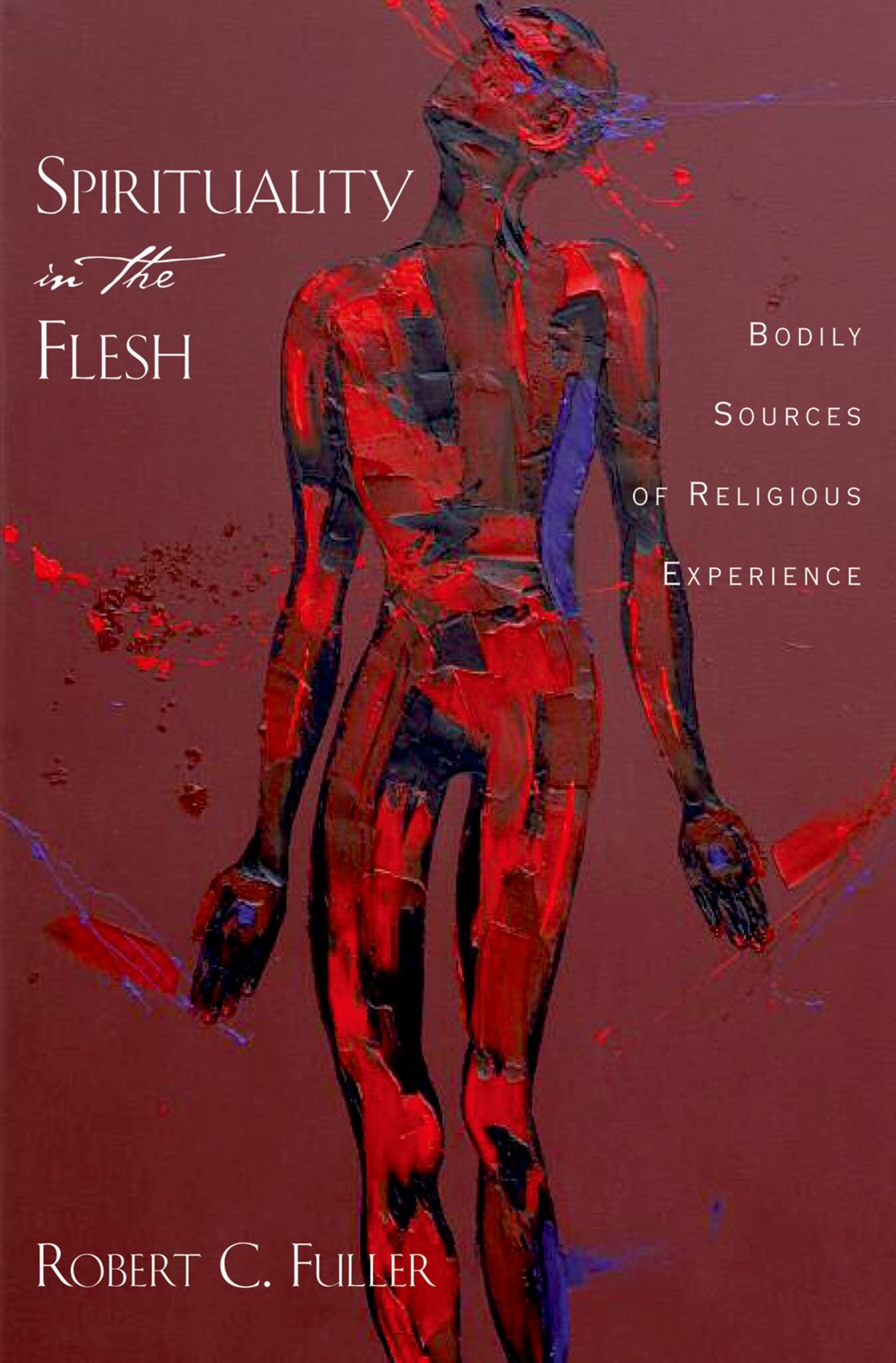 Spirituality in the Flesh: Bodily Sources of Religious Experiences