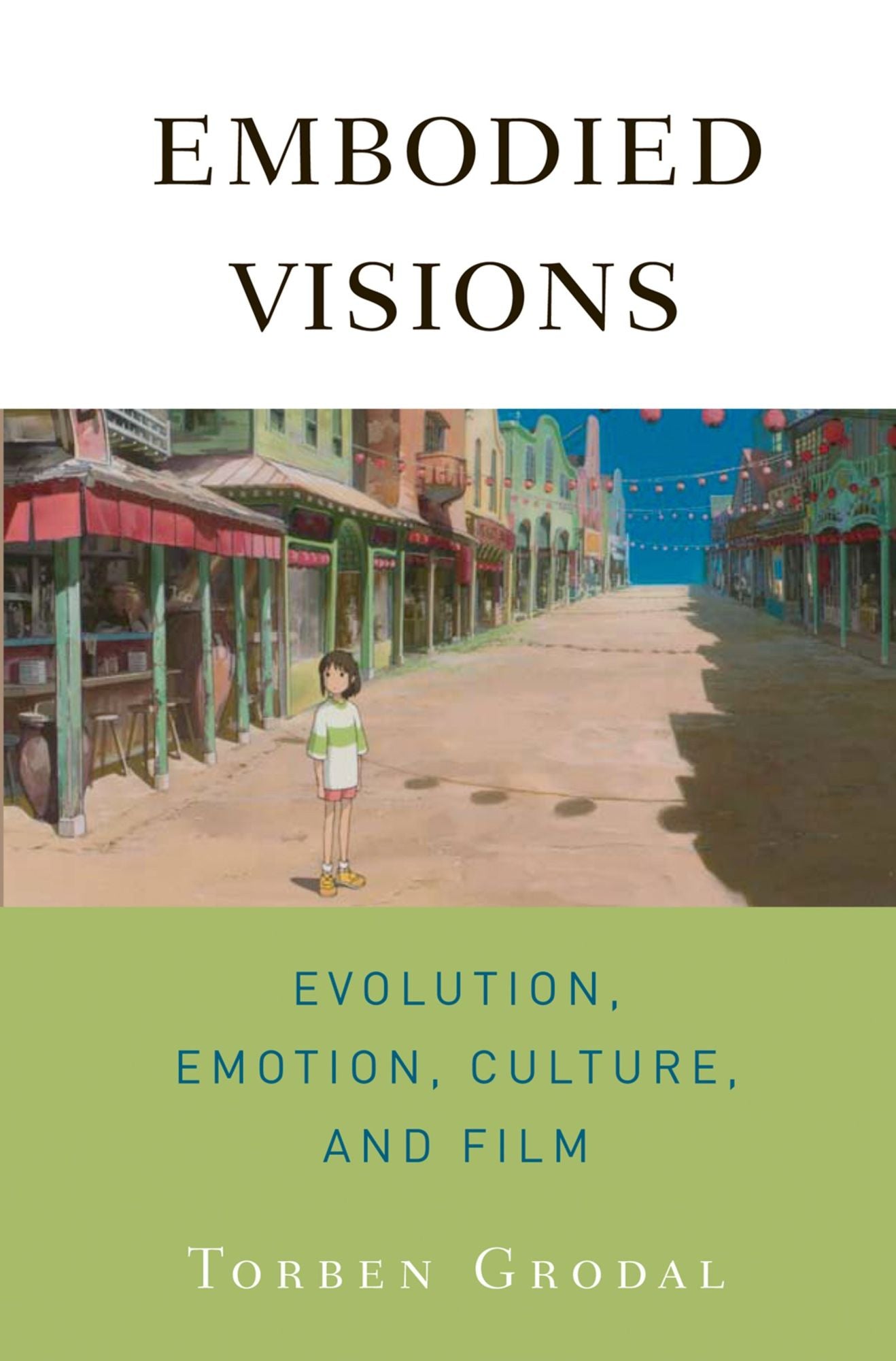 Embodied Visions: Evolution, Emotion, Culture, and Film