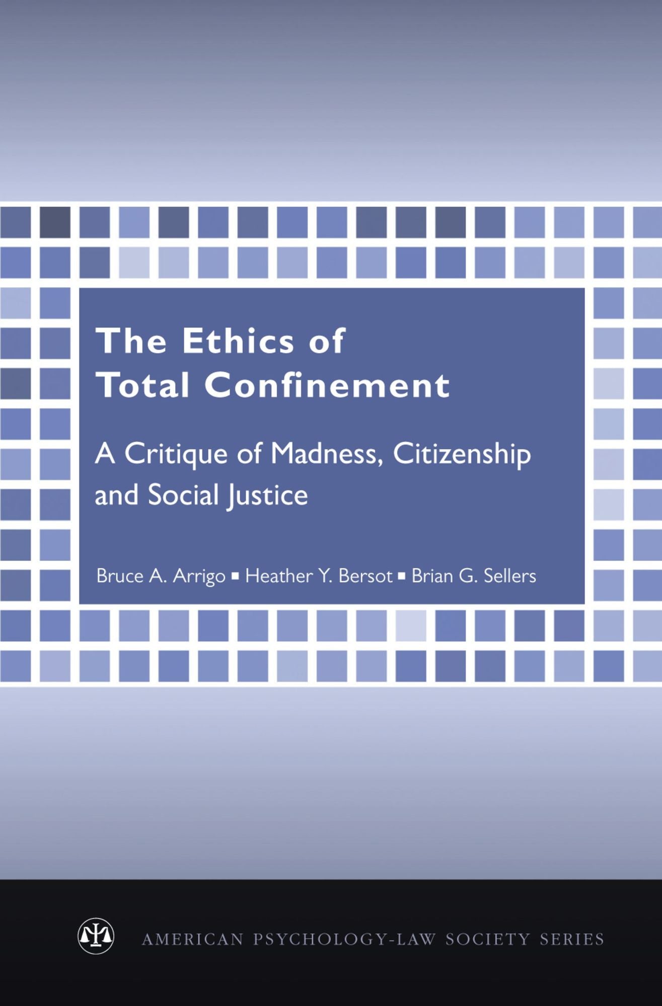 The Ethics of Total Confinement: A Critique of Madness, Citizenship, and Social Justice