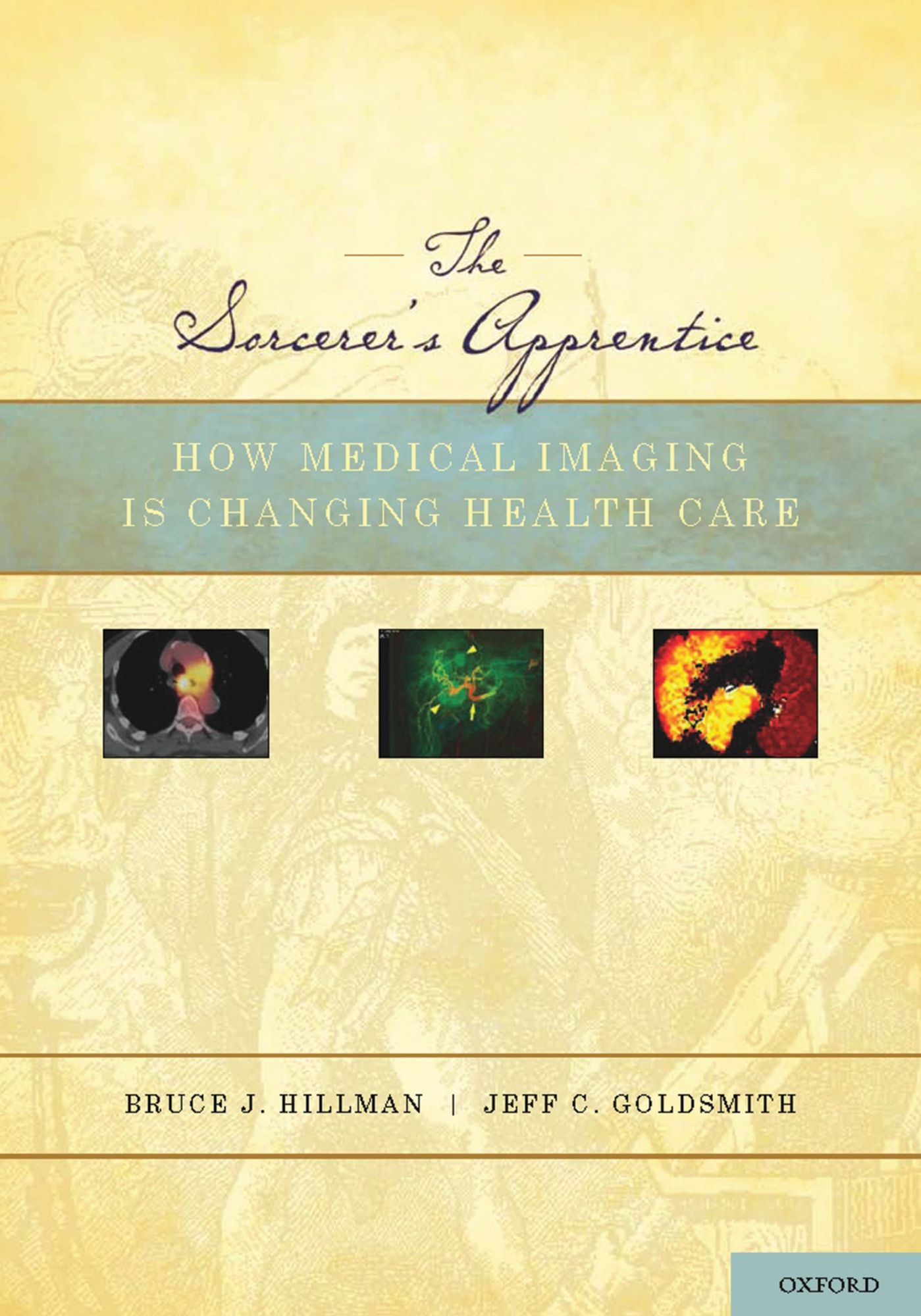 The Sorcerer's Apprentice: How Medical Imaging Is Changing Health Care