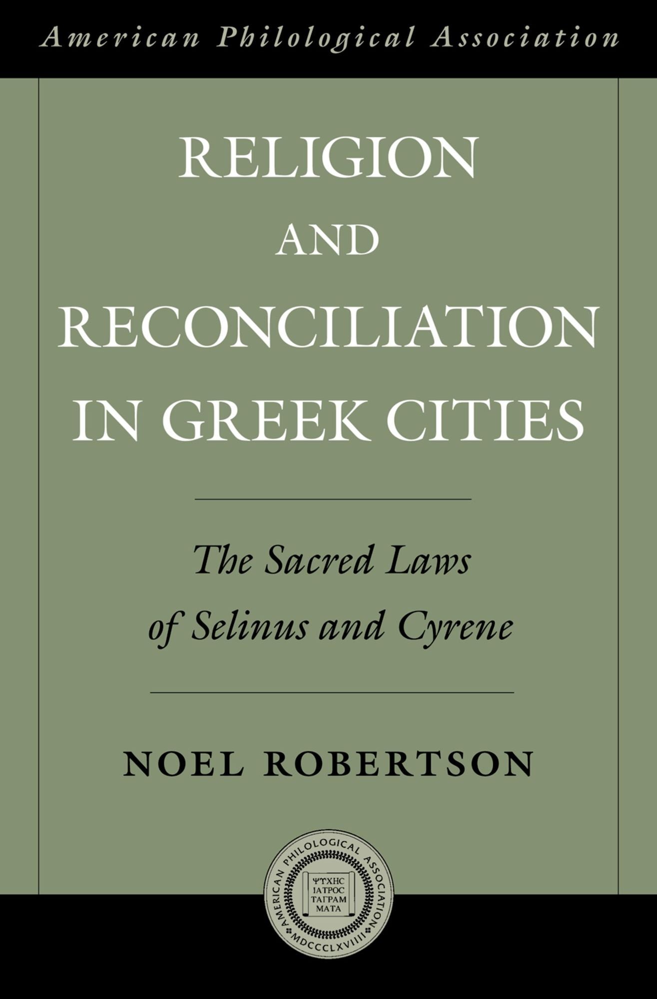 Religion and Reconciliation in Greek Cities: The Sacred Laws of Selinus and Cyrene