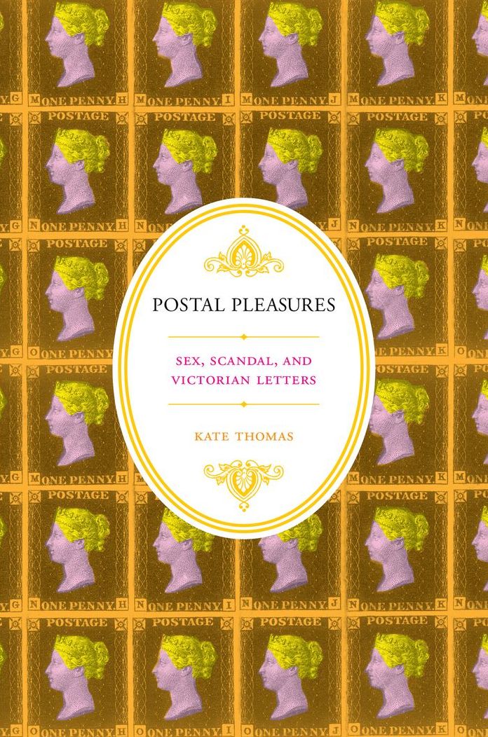 Postal Pleasures: Sex, Scandal, and Victorian Letters
