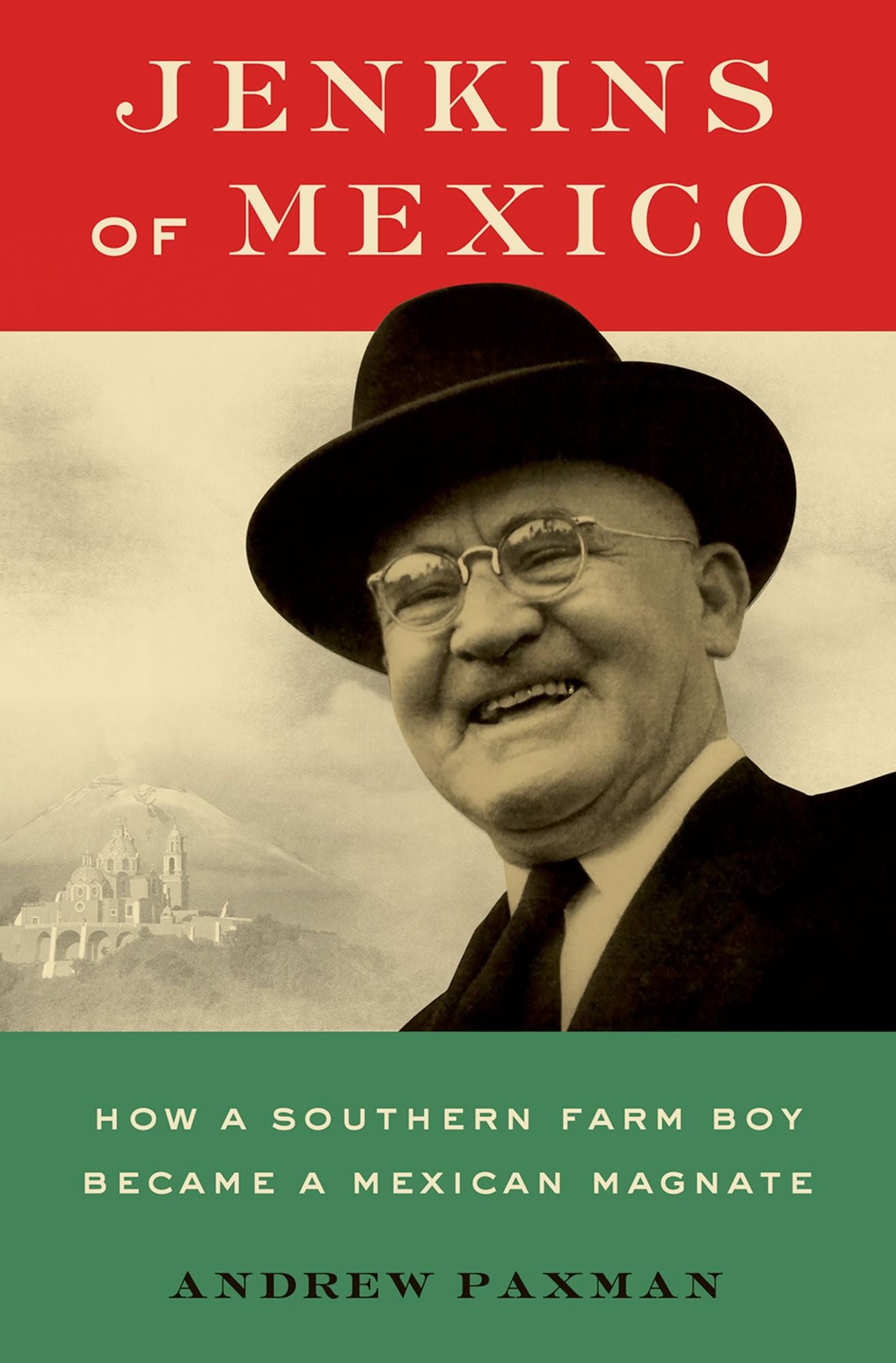 Jenkins of Mexico: How a Southern Farm Boy Became a Mexican Magnate