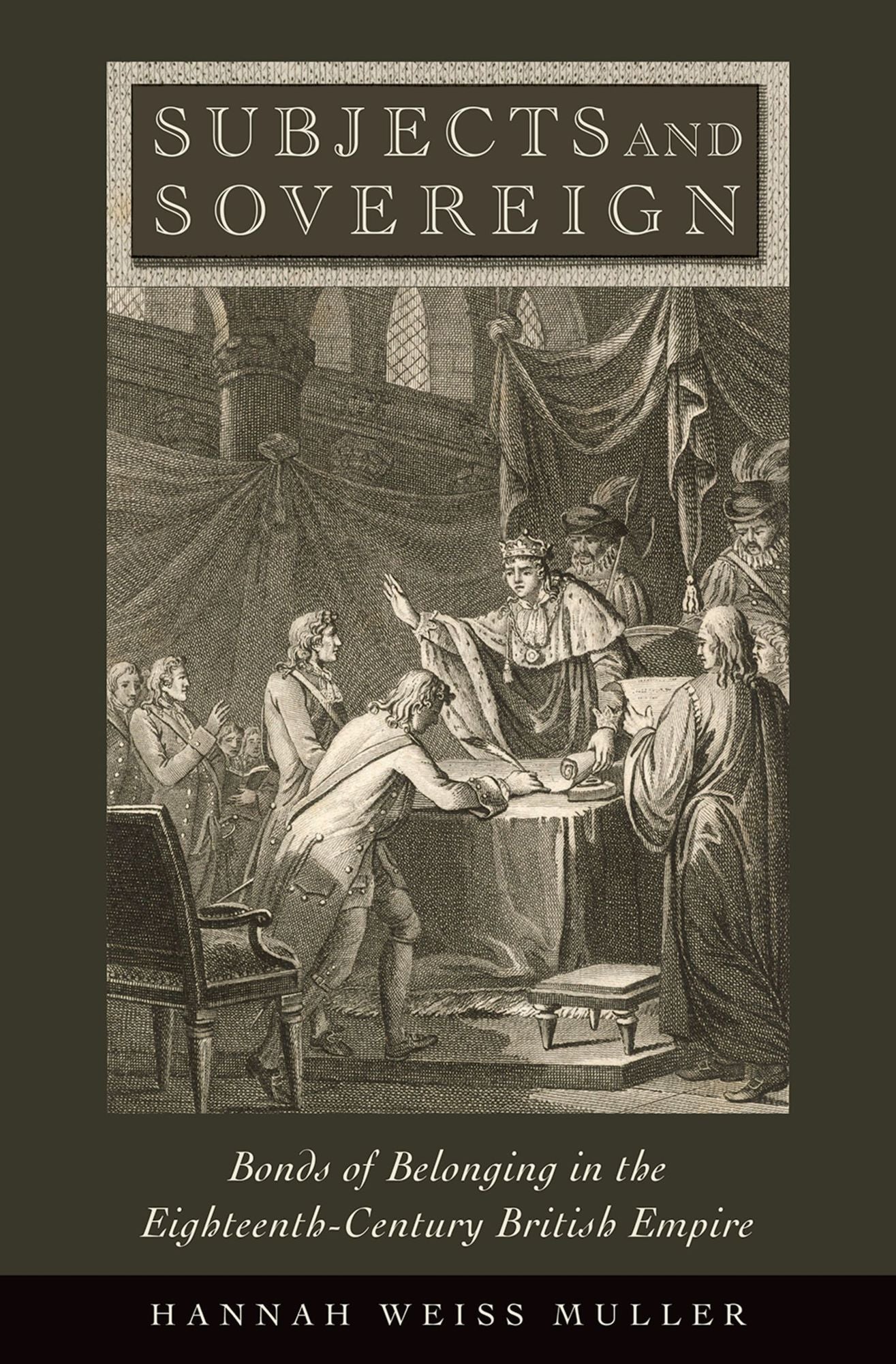 Subjects and Sovereign: Bonds of Belonging in the Eighteenth-Century British Empire