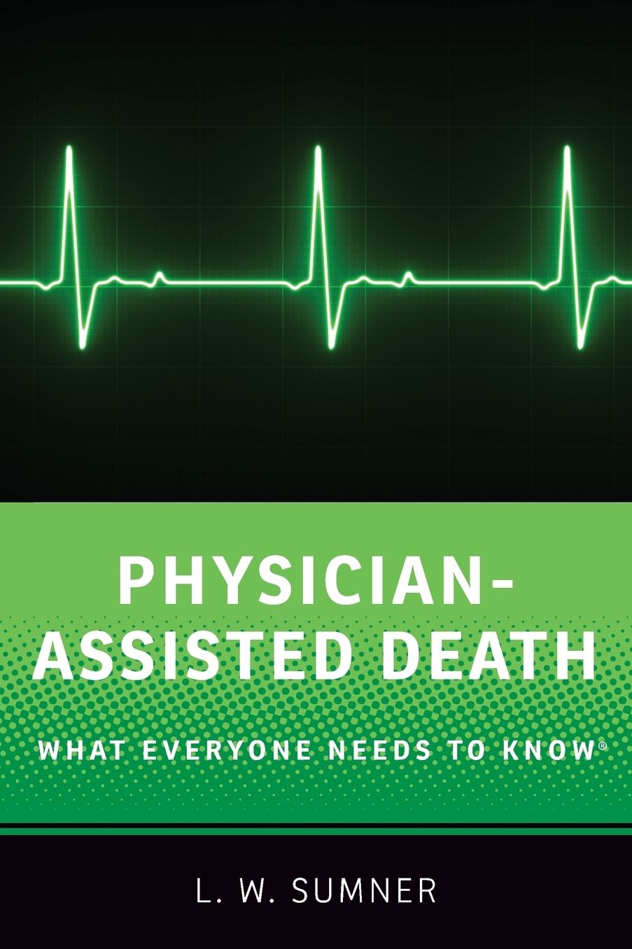 Physician-Assisted Death: What Everyone Needs to Know(r)